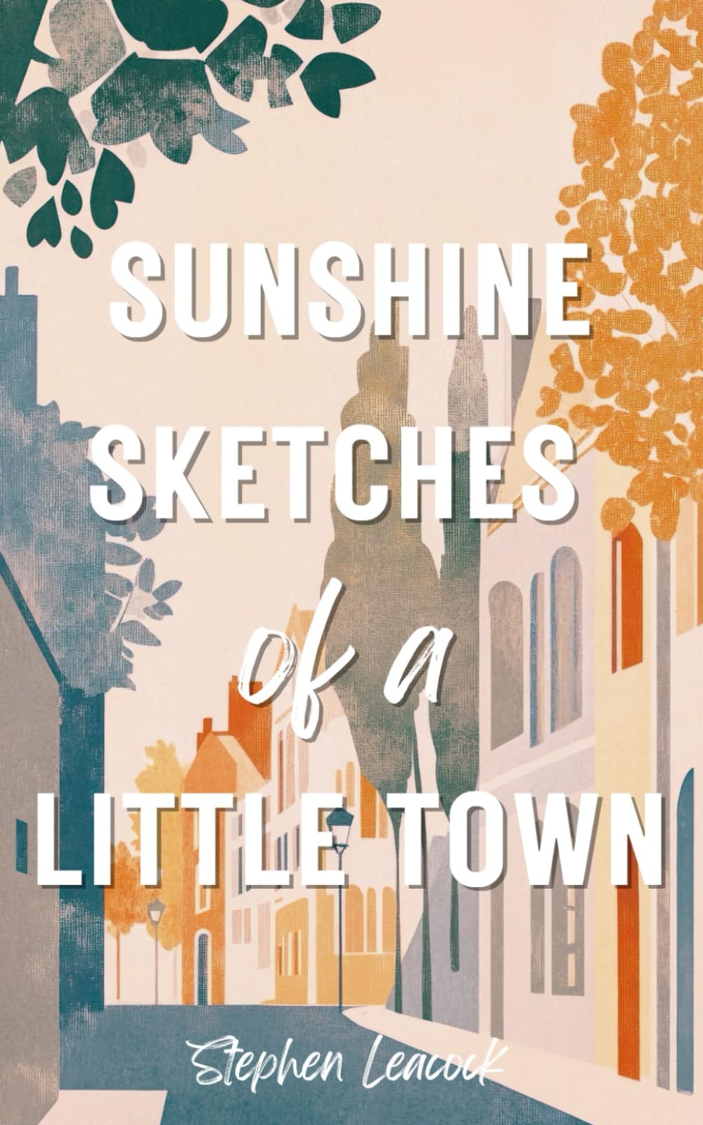 Sunshine Sketches of a Little Town: The 1912 Funny Literary Classic
