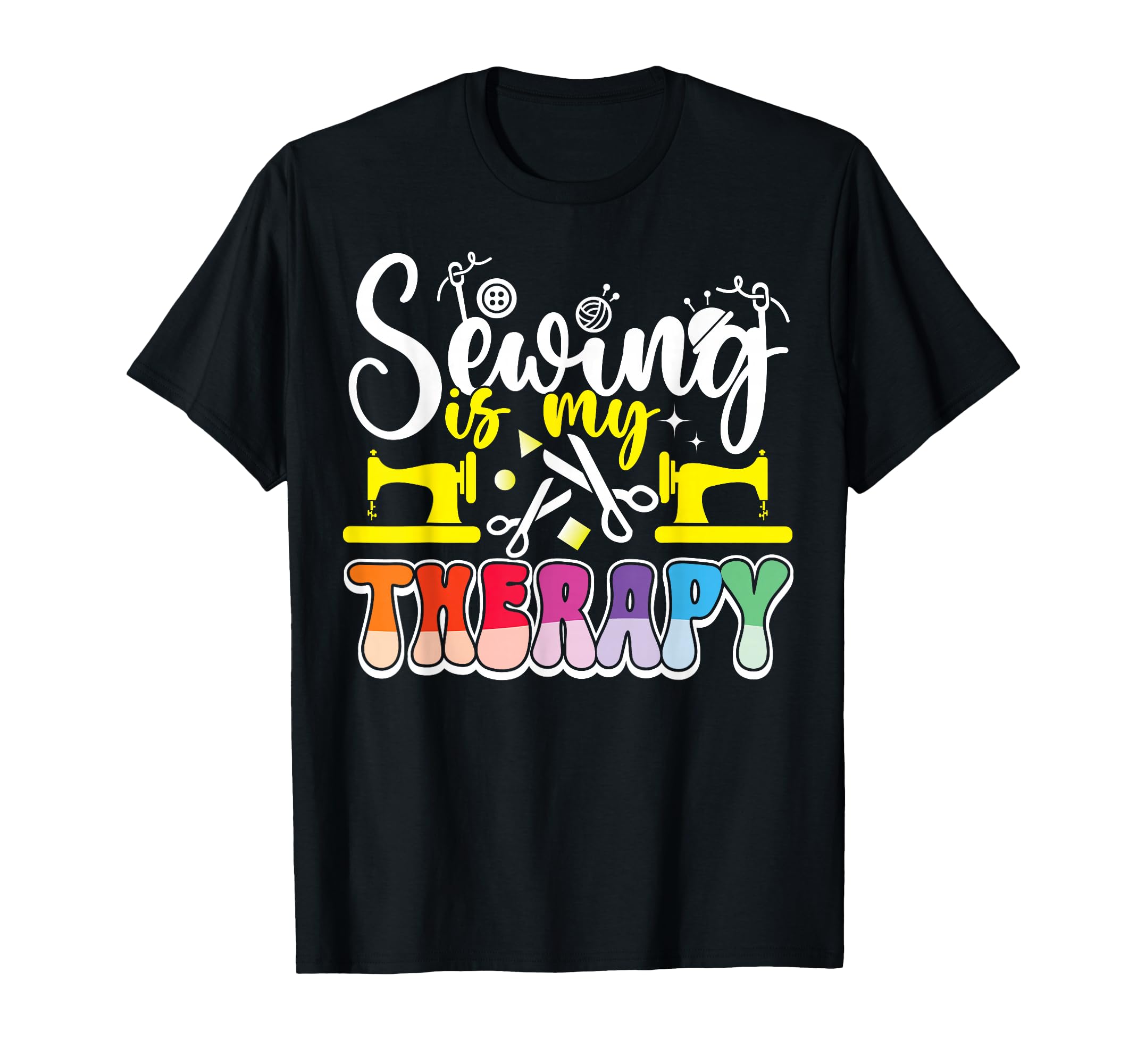 Sewing & Quilting my Therapy Sewer Quilters novelty - Sewing T-Shirt