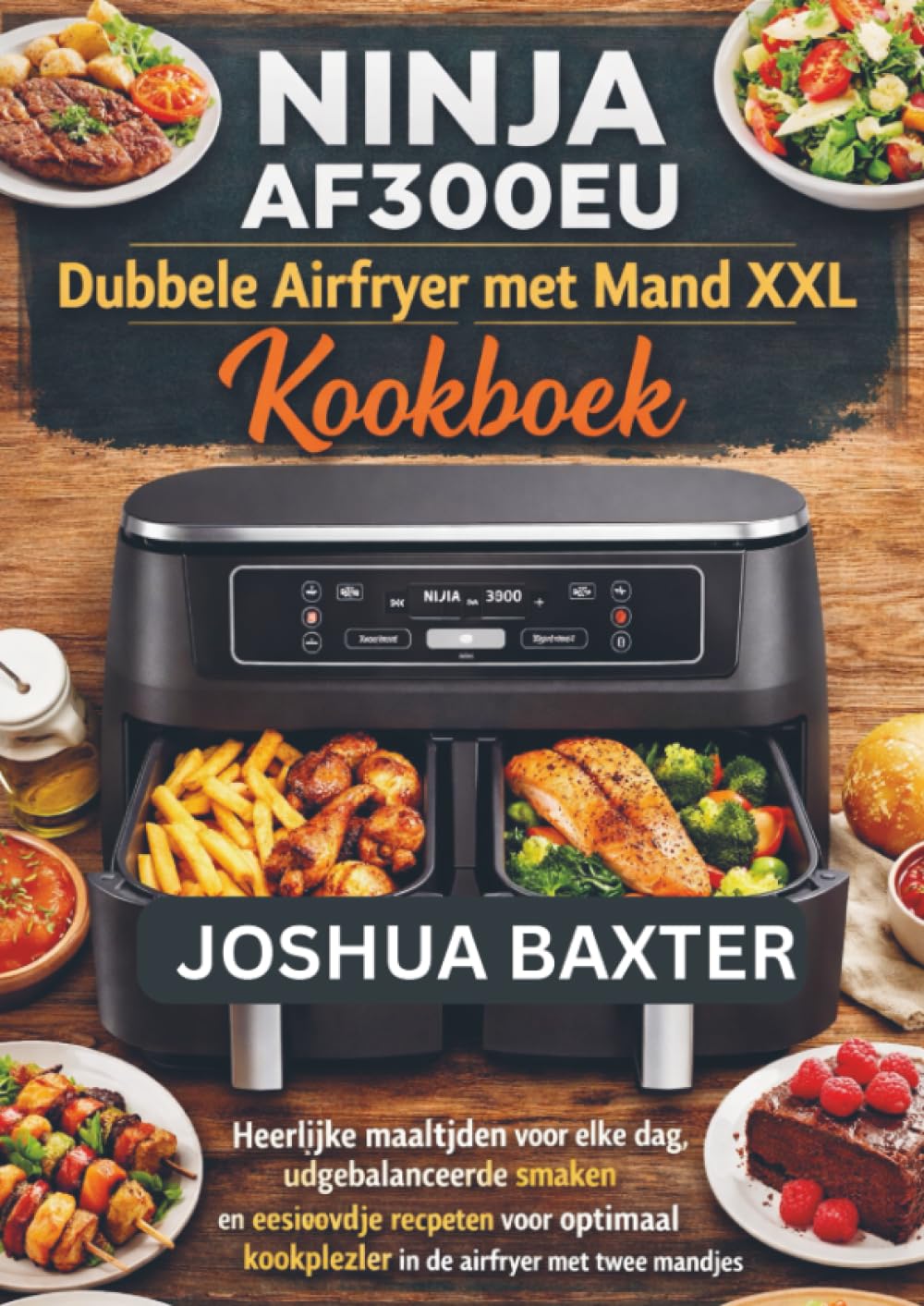 NINJA AF300EU Dubbele Airfryer met Mand XXL Kookboek: Heerlijke maaltijden voor elke dag, uitgebalanceerde smaken en eenvoudige recepten voor optimaal kookplezier in de airfryer met twee mandjes