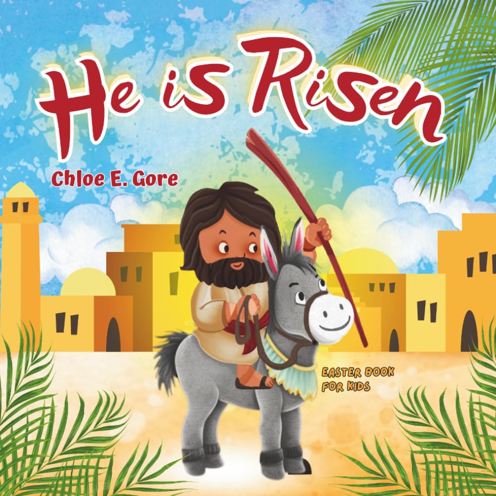 He Is Risen: Easter Book for Kids: A Christian Children's Easter Book about the Jesus' Resurrection (Timeless Wonders)