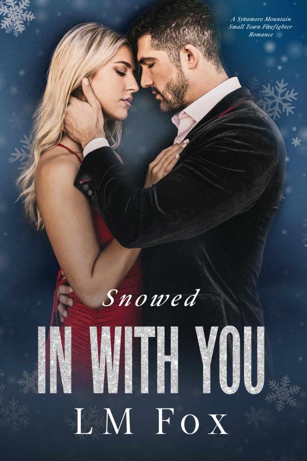 Snowed In With You: A Sycamore Mountain small town firefighter holiday novella: 3