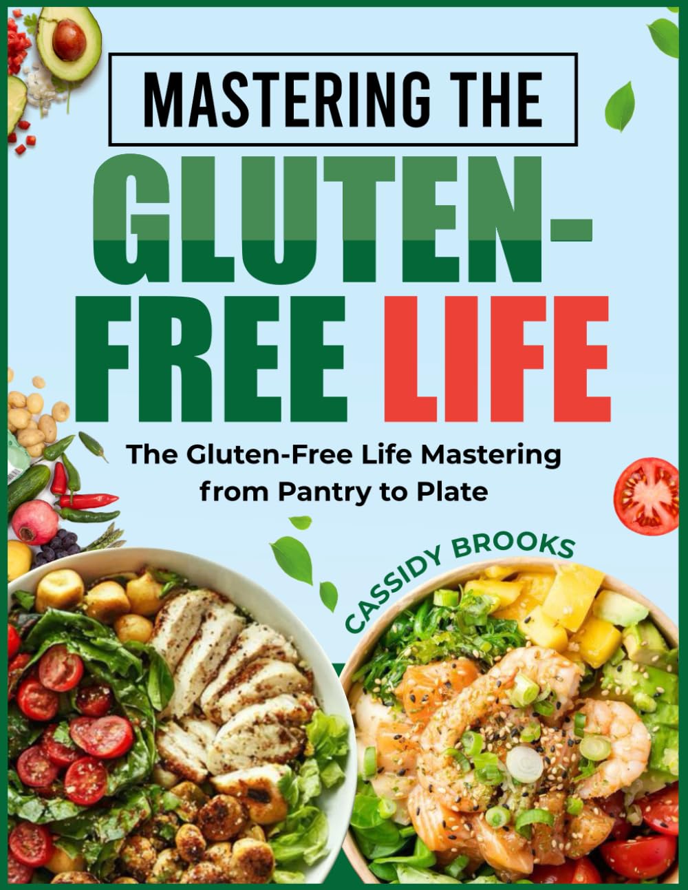 MASTERING THE GLUTEN-FREE LIFE: The Gluten-Free Life Mastering From Pantry to Plate