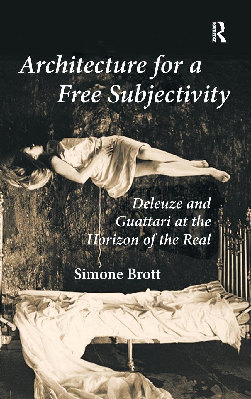 Deleuze et Guattari Architecture for a Free Subjectivity livre