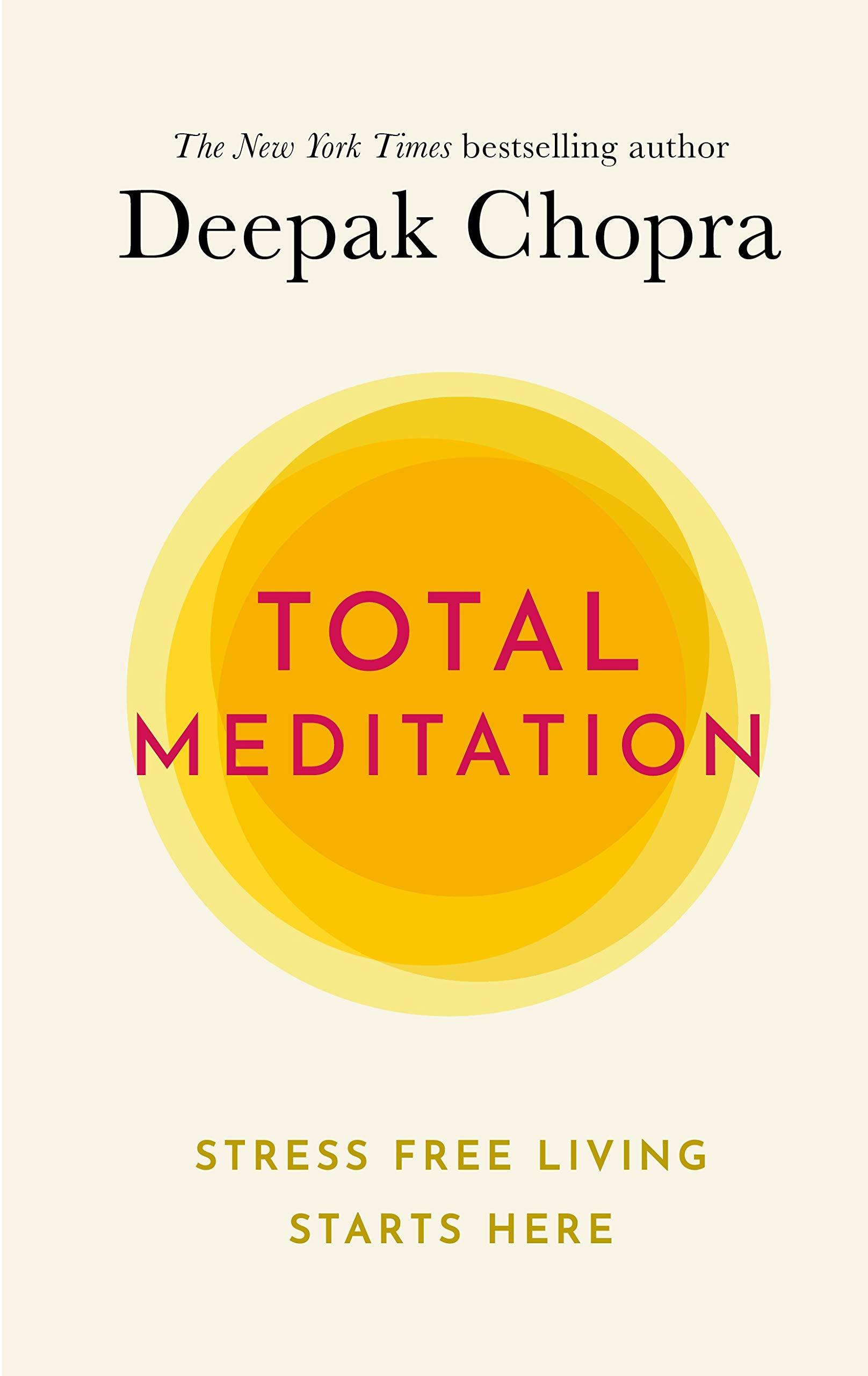 Total Meditation: Stress Free Living Starts Here-Dr Deepak Chopra