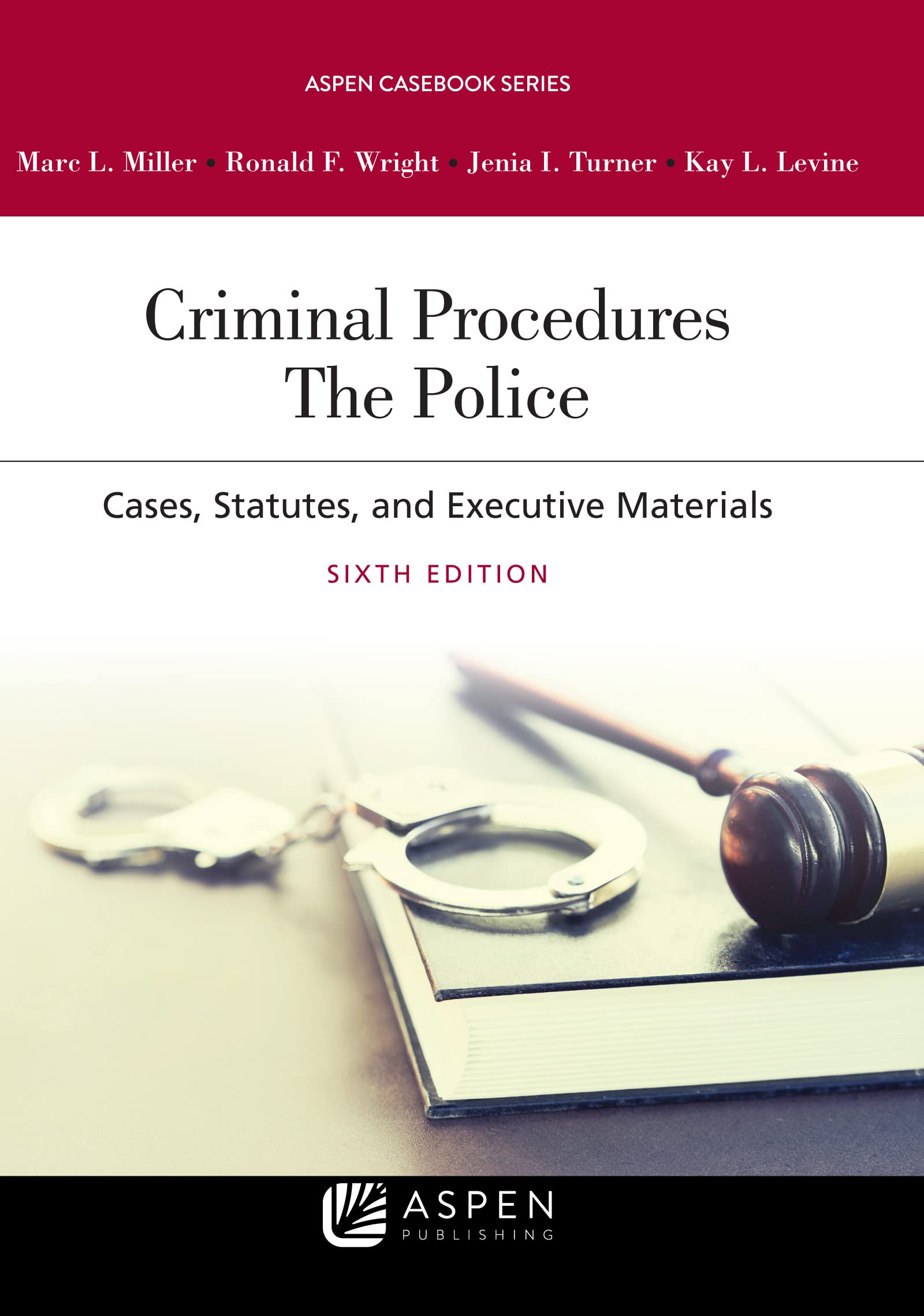 Criminal Procedures: The Police (Aspen Casebook Series)