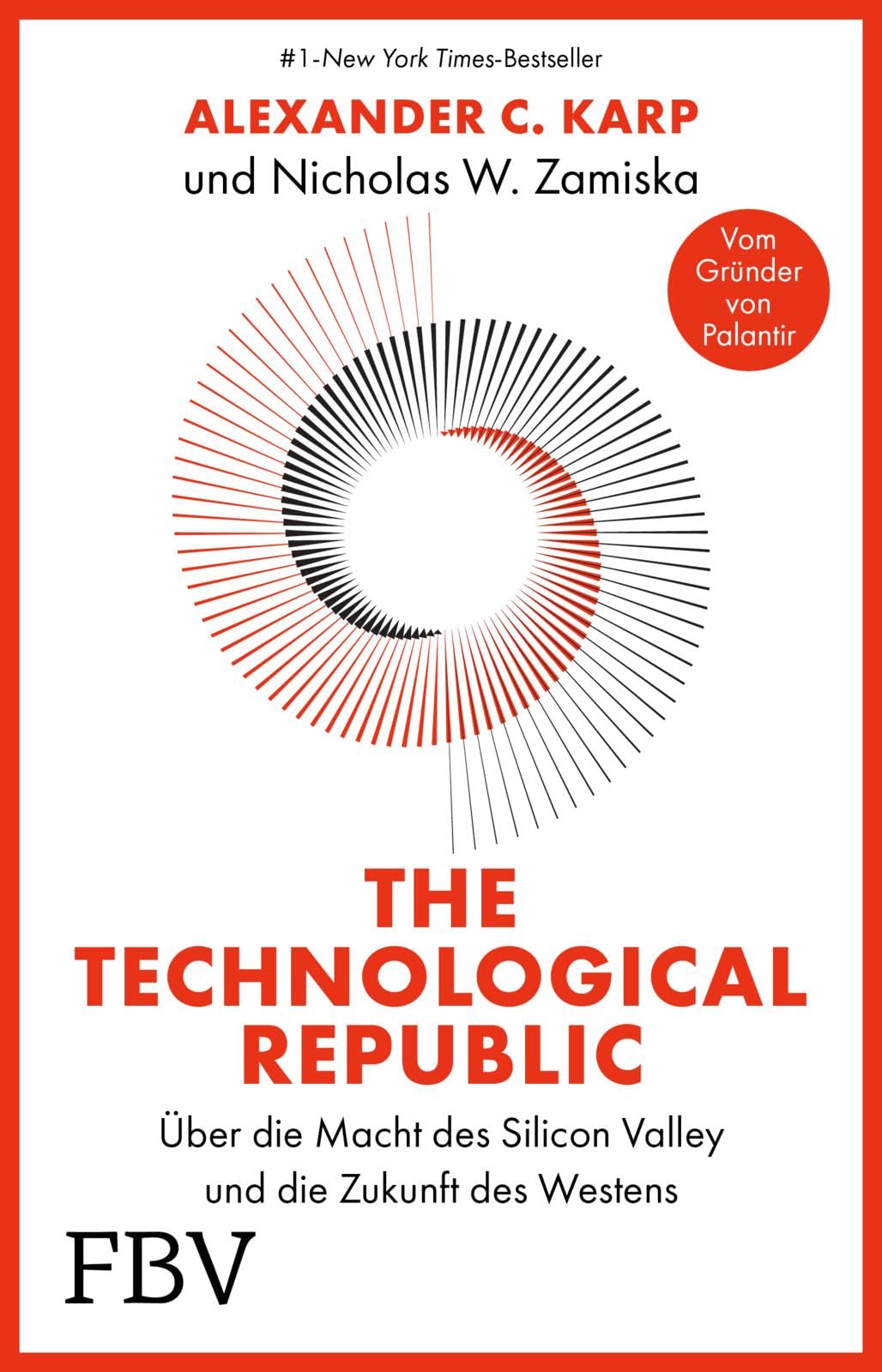The Technological Republic: Deutsche Ausgabe. Der Palantir-Gründer über Innovationen, Wirtschaft & Geopolitik