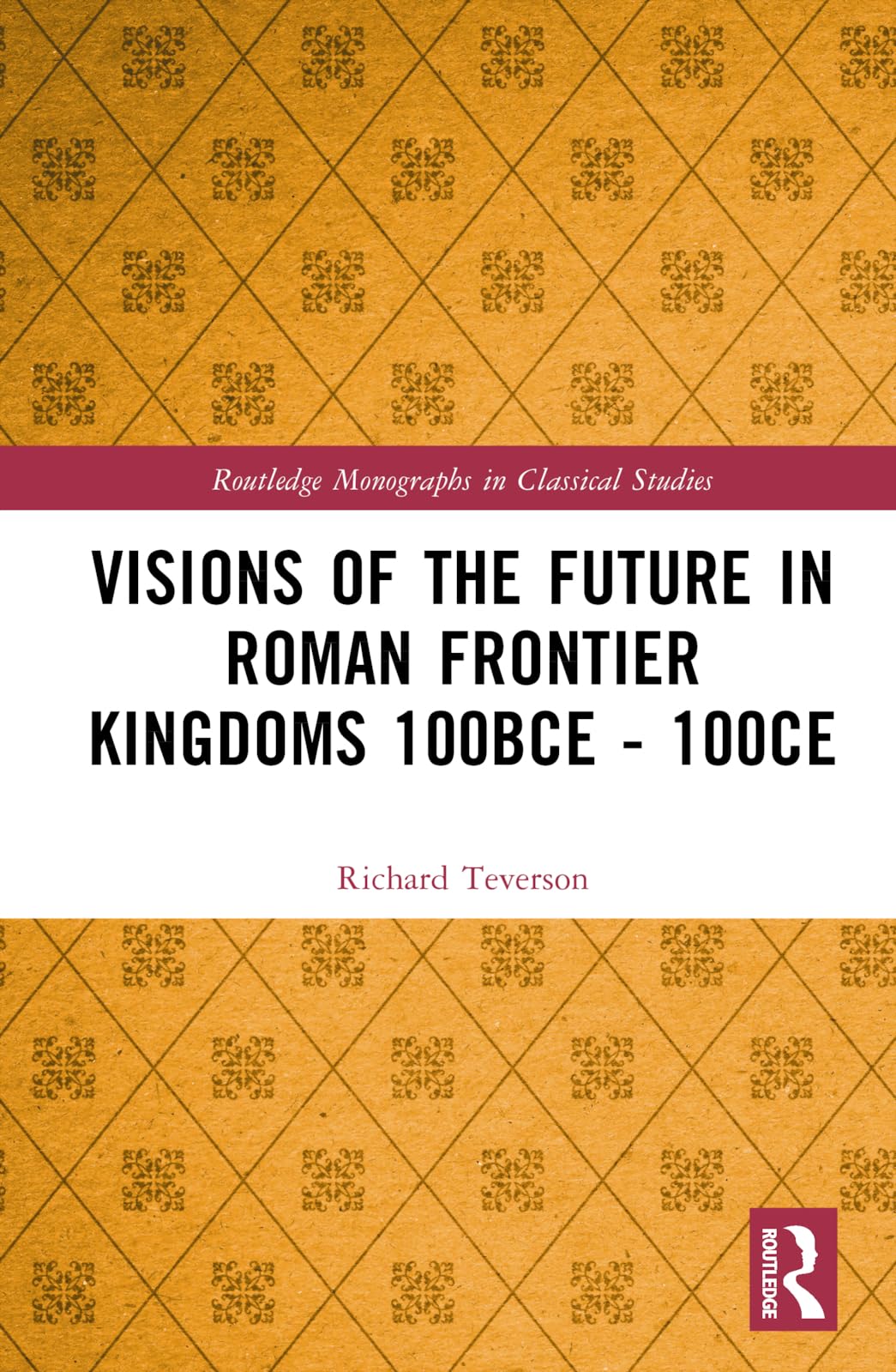 Visions of the Future in Roman Frontier Kingdoms : livre de recherche sur l'Empire romain