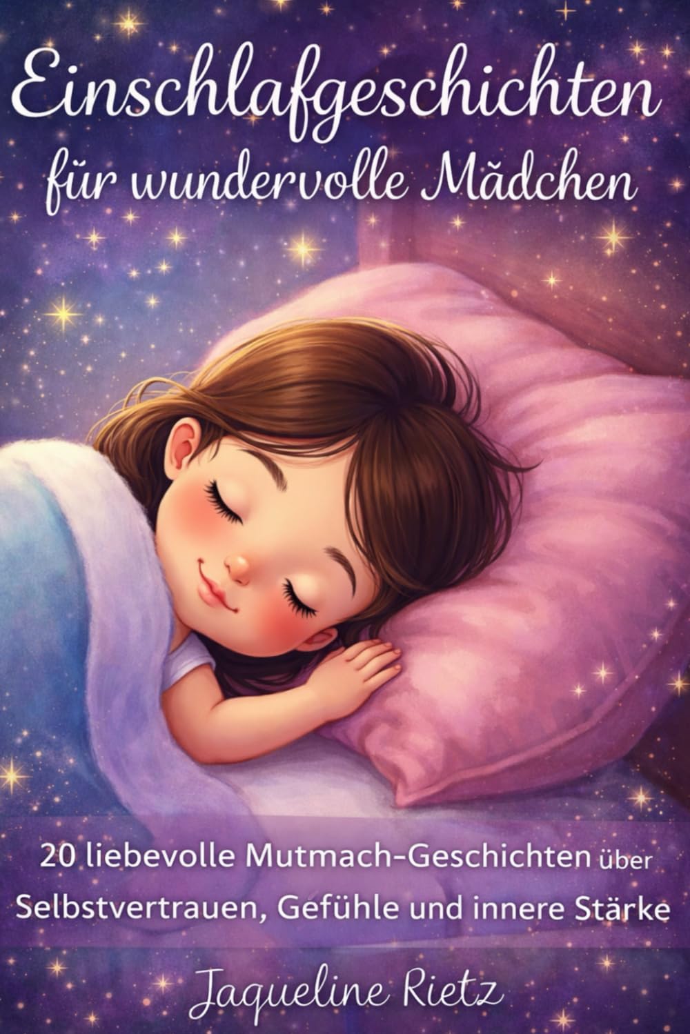 Einschlafgeschichten für wundervolle Mädchen: 20 Mutmach-Geschichten über Selbstvertrauen, Gefühle & innere Stärke