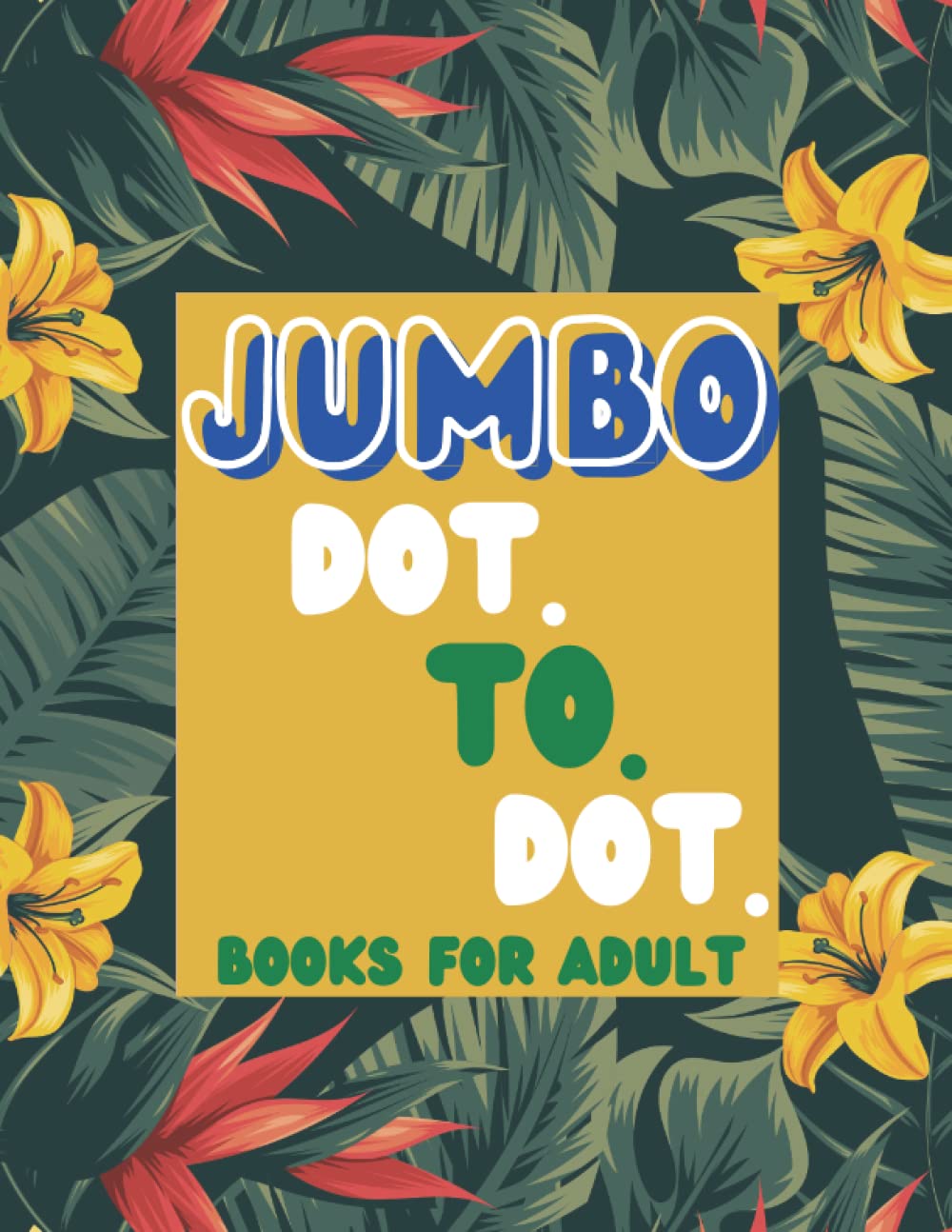 Jumbo Dot To Dot Books For Adult: Nature Scenes Animal Landscape Flowers And Butterflies and Birds, More Activity Book.