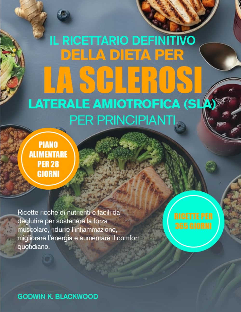 IL RICETTARIO DEFINITIVO DELLA DIETA PER LA SCLEROSI LATERALE AMIOTROFICA (SLA) PER PRINCIPIANTI: Ricette ricche di nutrienti e facili da deglutire ... l’energia e aumentare il comfort...