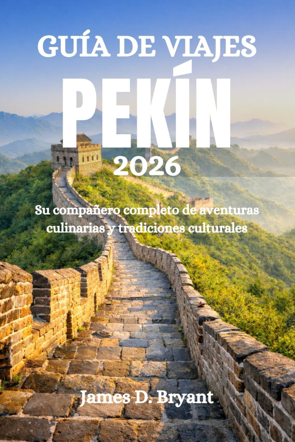 GUÍA DE VIAJES PEKÍN 2026: Su compañero completo de aventuras culinarias y tradiciones culturales