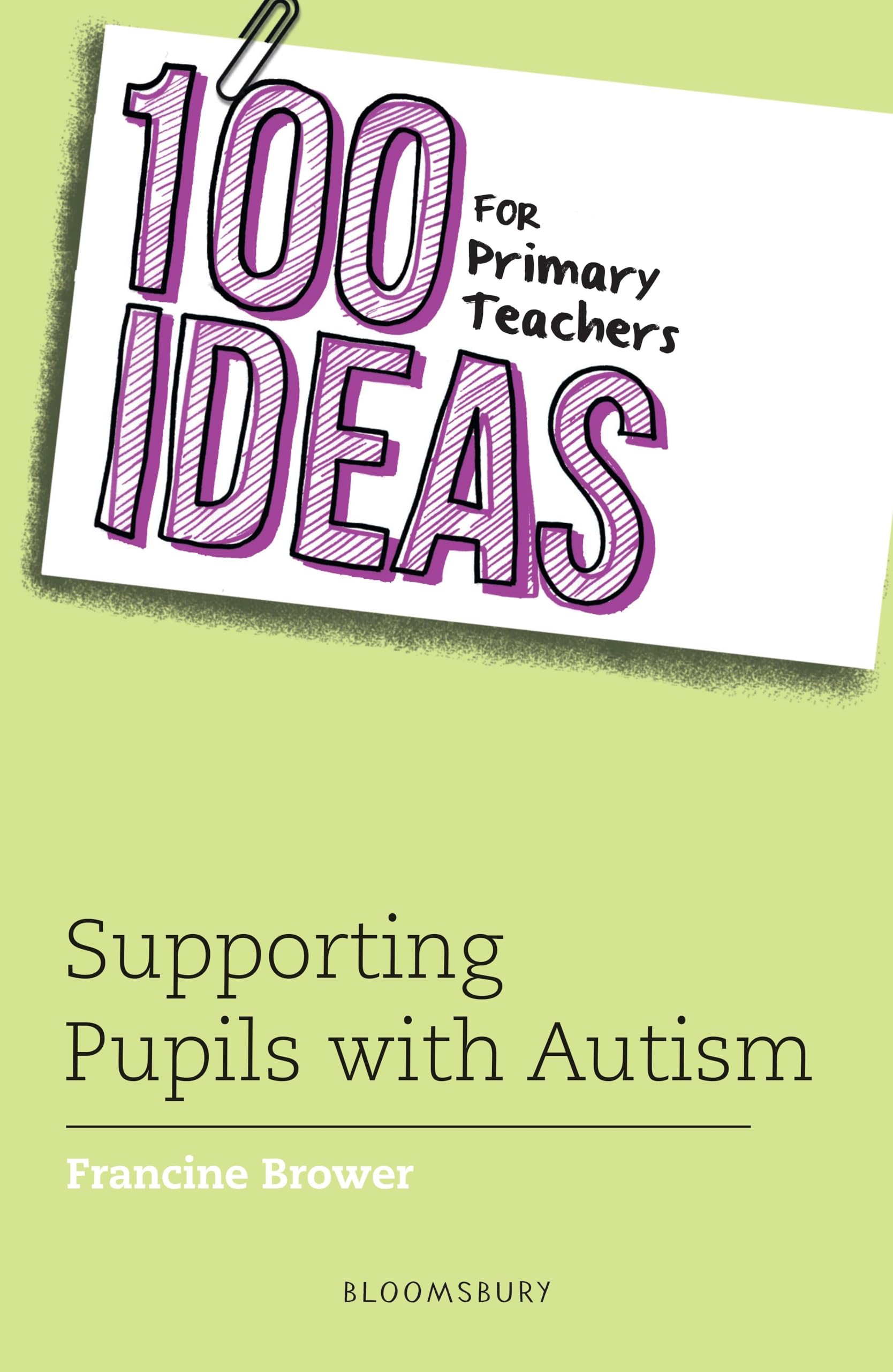 100 Ideas for Primary Teachers: Supporting Pupils with Autism (100 Ideas for Teachers)