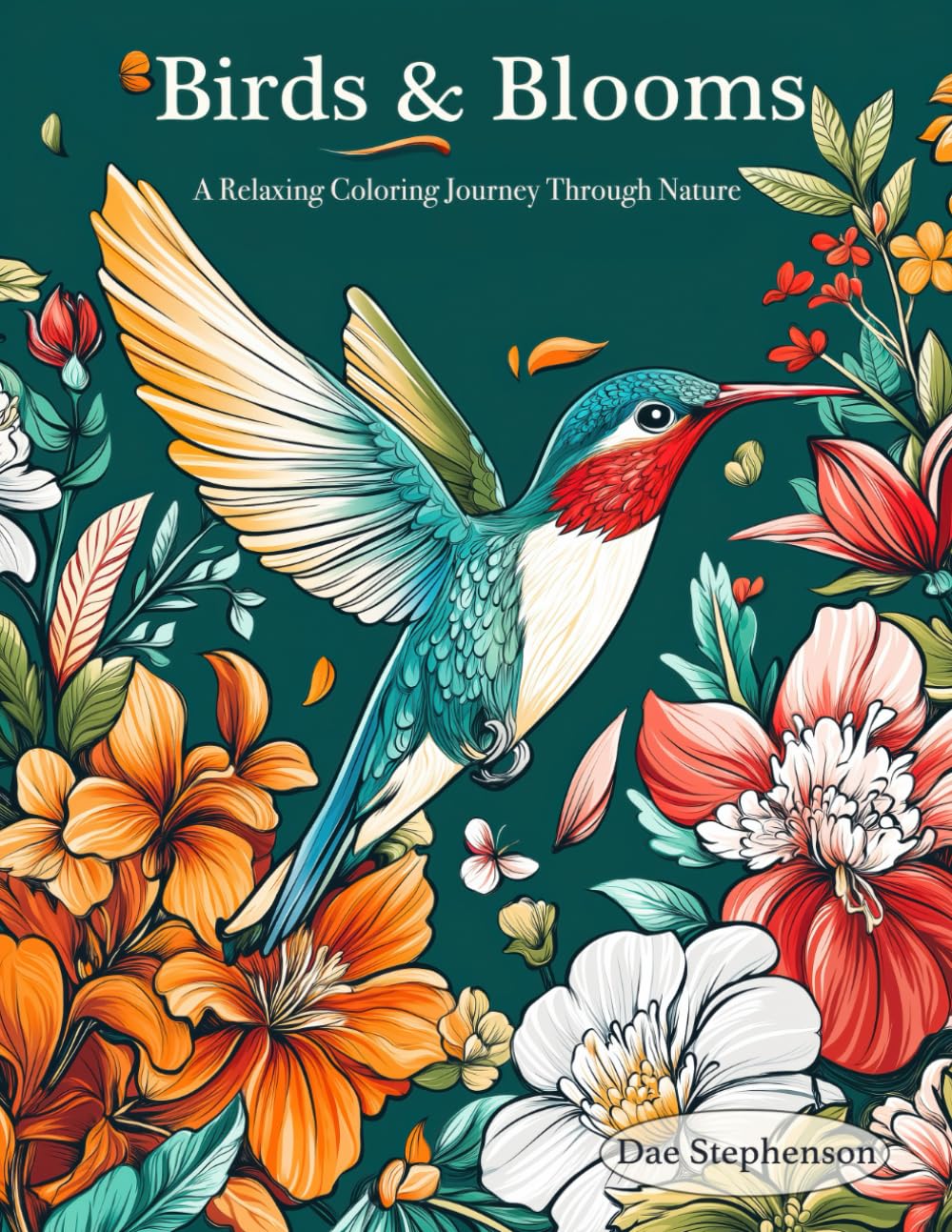 Birds & Blooms: A Relaxing Coloring Journey Through Nature: Adult coloring book with 120 pages of birds and floral designs for calm, creativity, and mindful relaxation