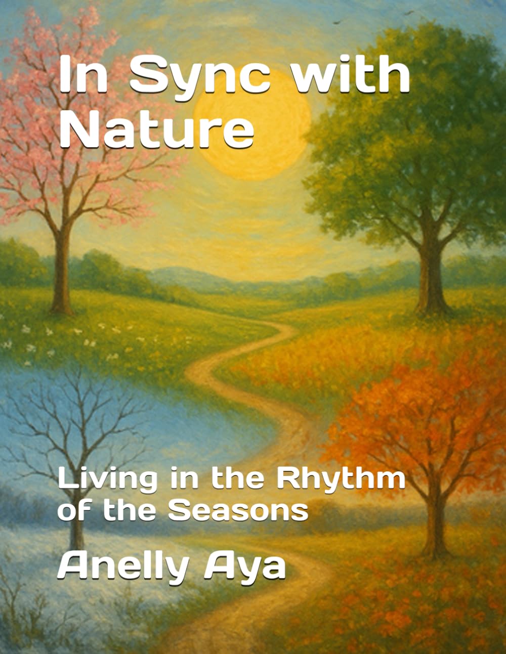 In Sync with Nature: Living in the Rhythm of the Seasons