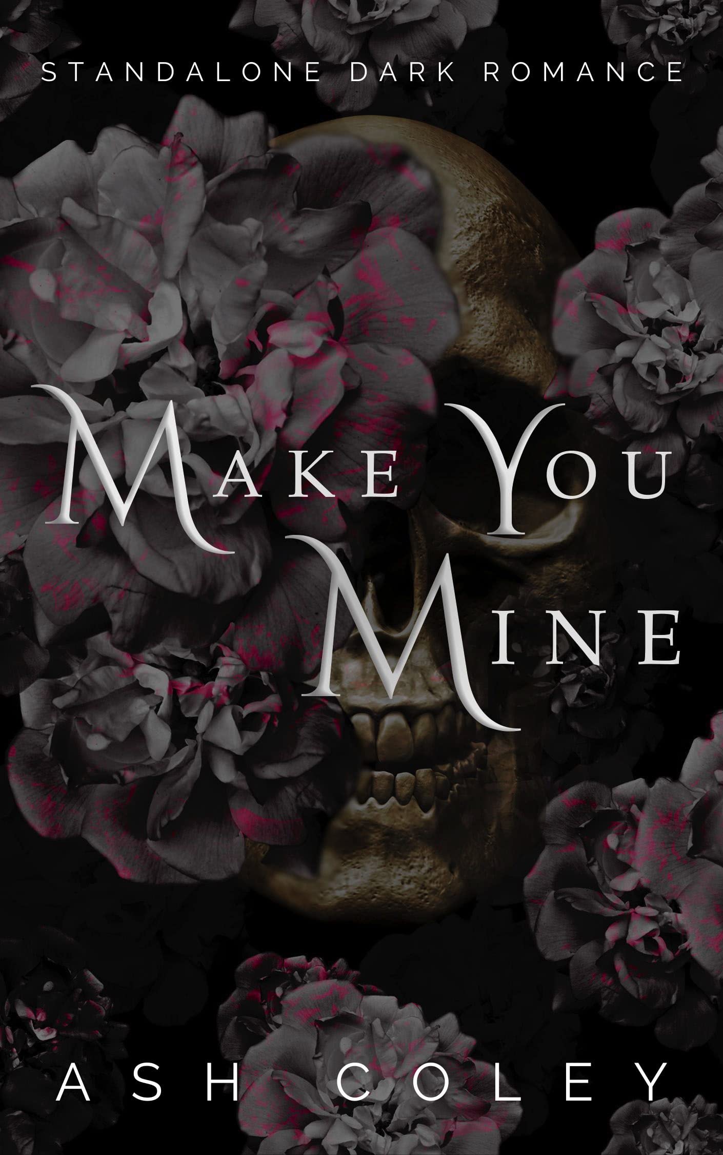 Make You Mine: Standalone Dark Romance