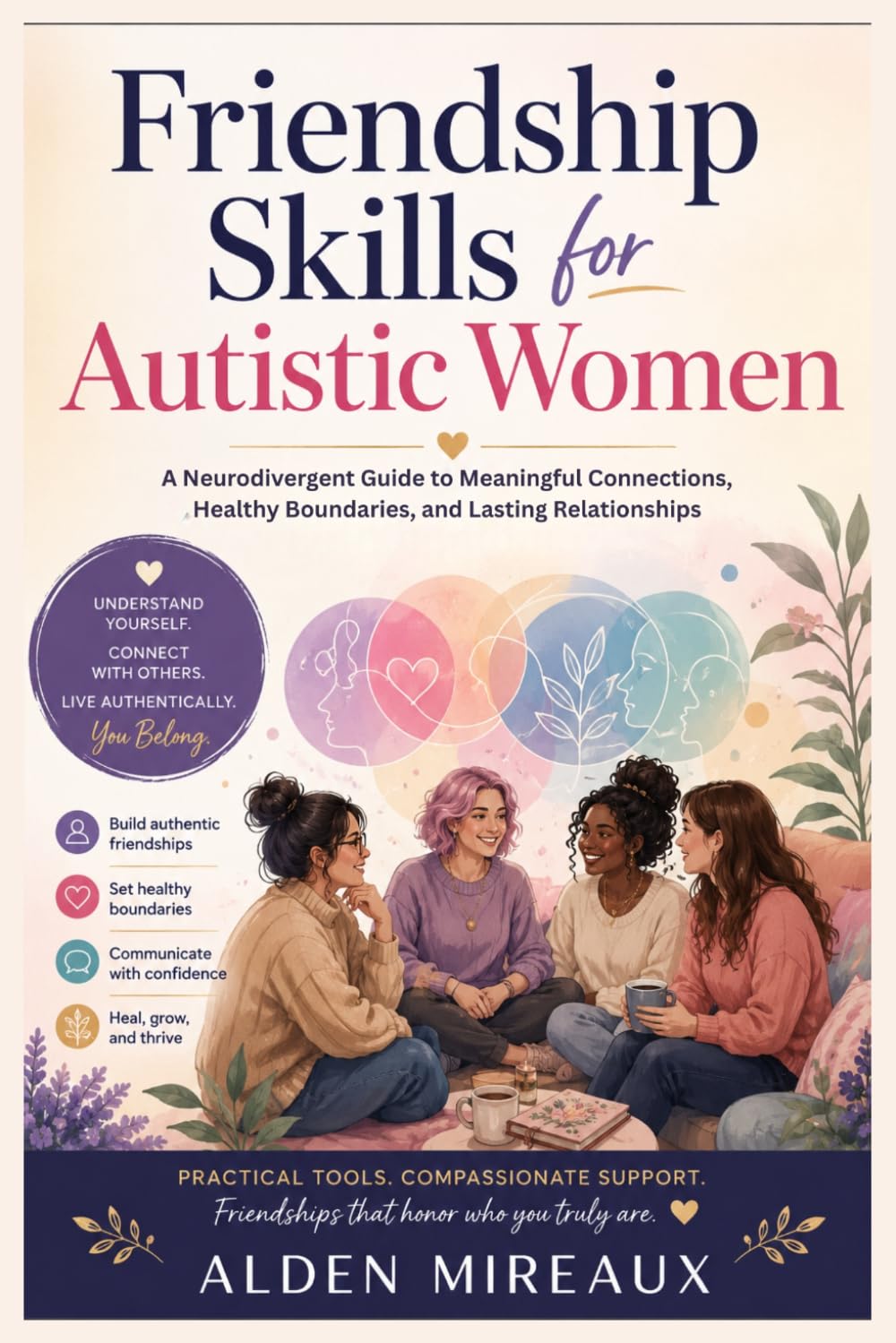 Friendship Skills for Autistic Women: A Neurodivergent Guide to Meaningful Connections, Healthy Boundaries, and Lasting Relationships