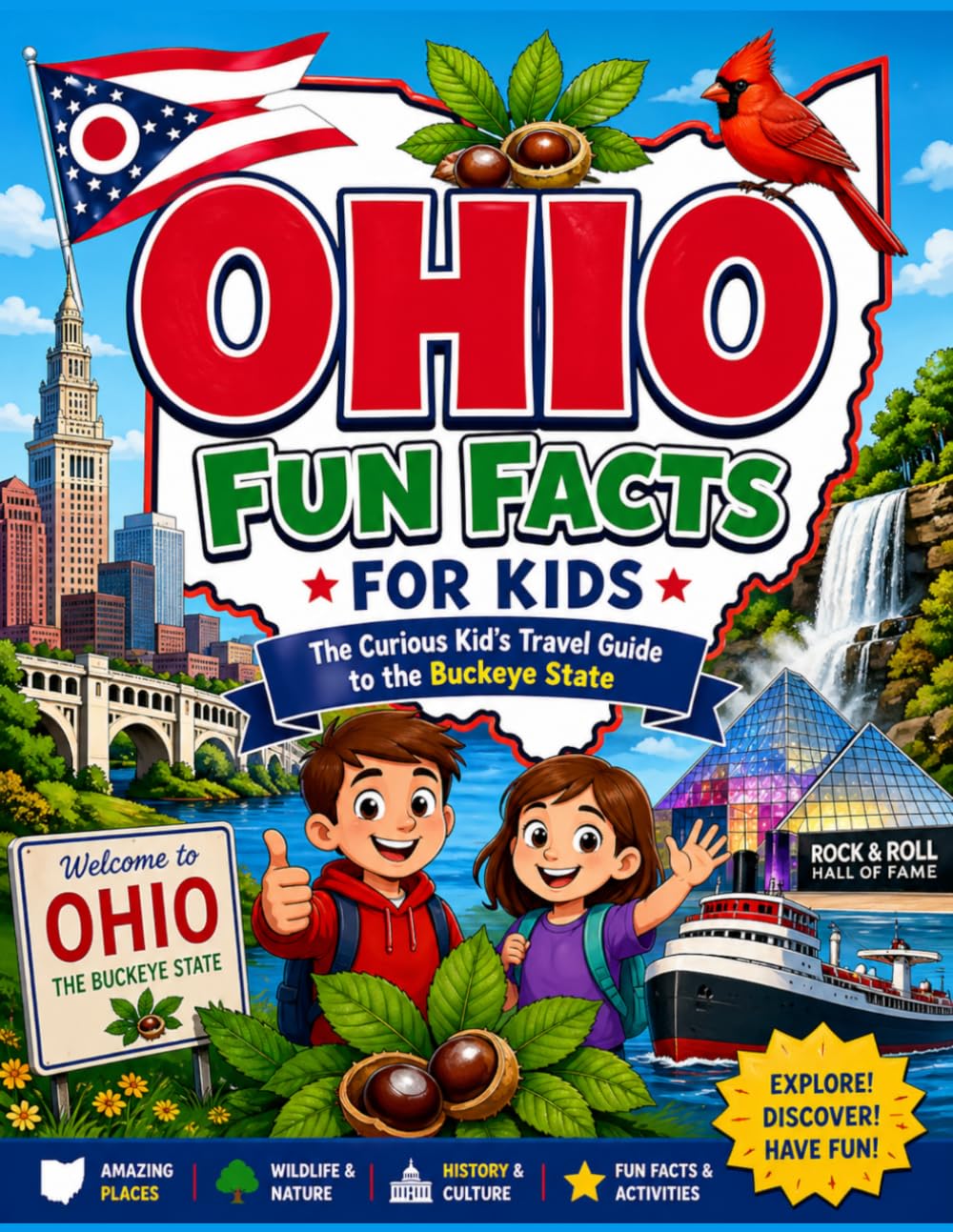 Ohio Fun Facts for Kids: The Curious Kid’s Travel Guide to the Buckeye State (The 50 States Fun Facts for Kids Series)