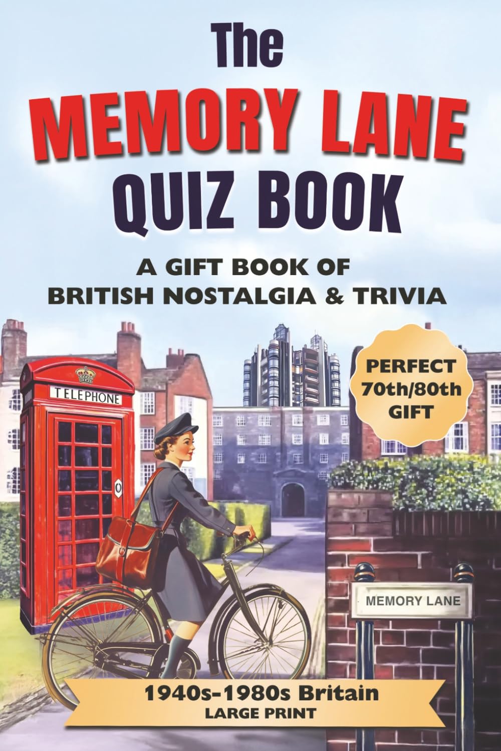 The Memory Lane Quiz Book (Large Print): A Gift Book of British Nostalgia & Trivia: Fun Quizzes, Classic Memories & Thought-Provoking Prompts About ... Britain (Great British Quiz Collection)