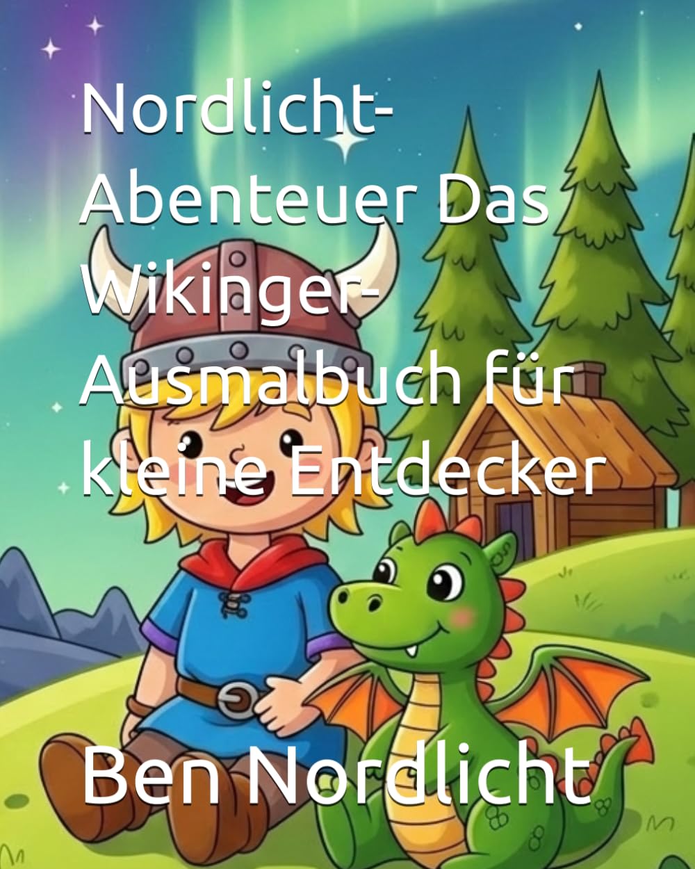 Nordlicht-Abenteuer Das Wikinger-Ausmalbuch für kleine Entdecker