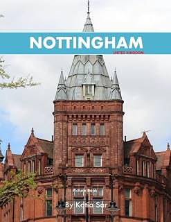 Nottingham: A Perfect Coffee Table Picture Book - Travel and Tourism lovers.