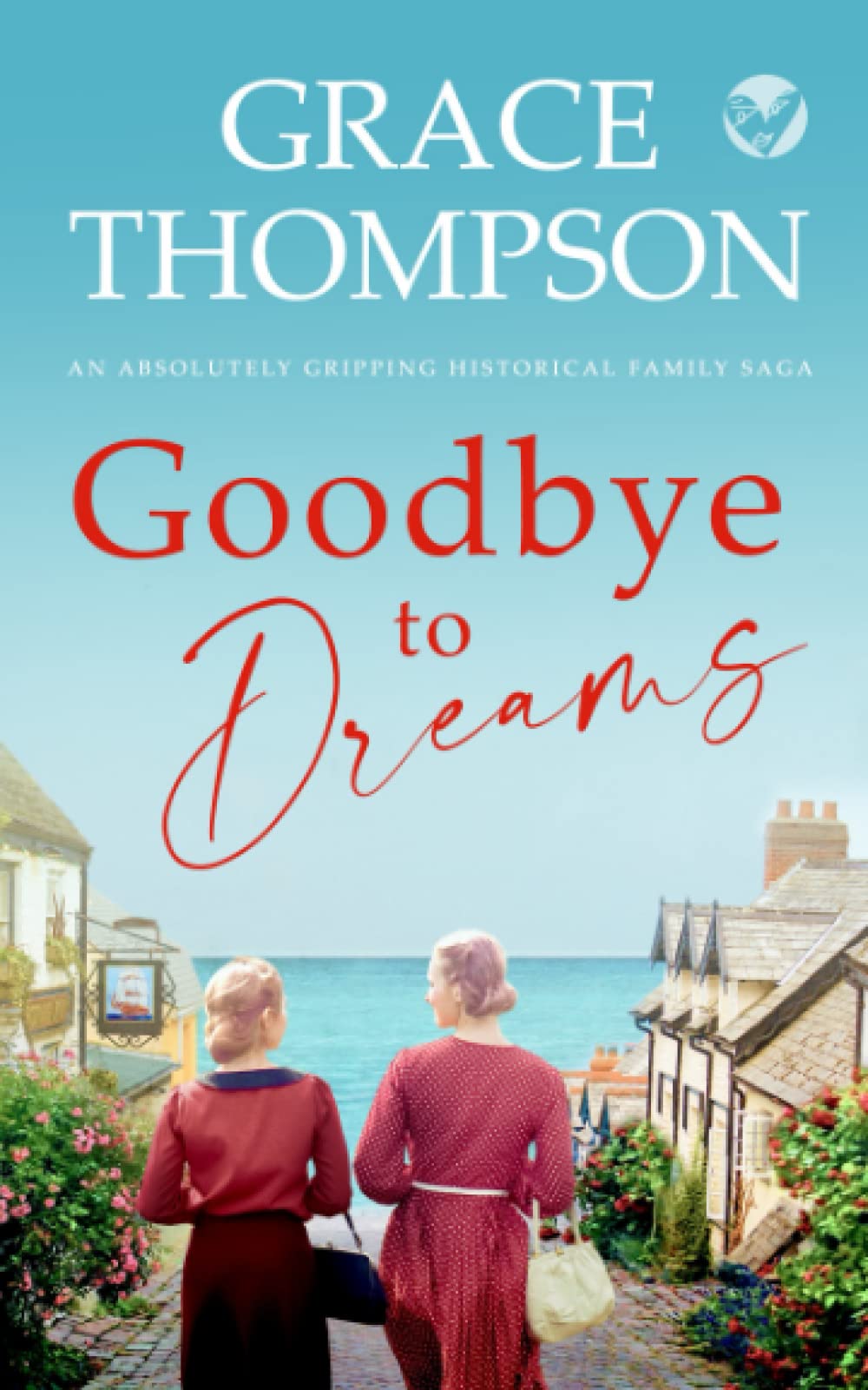 GOODBYE TO DREAMS an absolutely gripping historical family saga (The Owen Sisters Family Sagas)