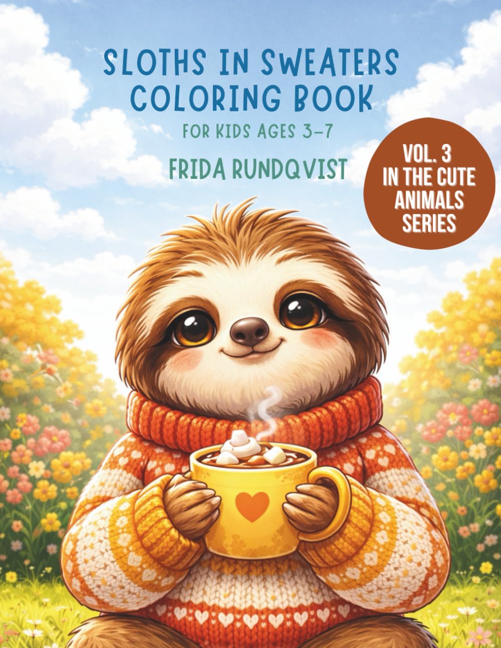 Sloths in Sweaters Coloring Book for Kids Ages 3–7: Cute and Cozy Coloring Pages Featuring Adorable Sloths in Sweaters (Animals in Outfits Coloring Book Series)