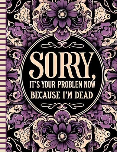 Sorry, it’s Your Problem Now, Because I'm Dead: With the Final Wishes Planner, your loved ones will have straightforward access to all the information they need after your passing.