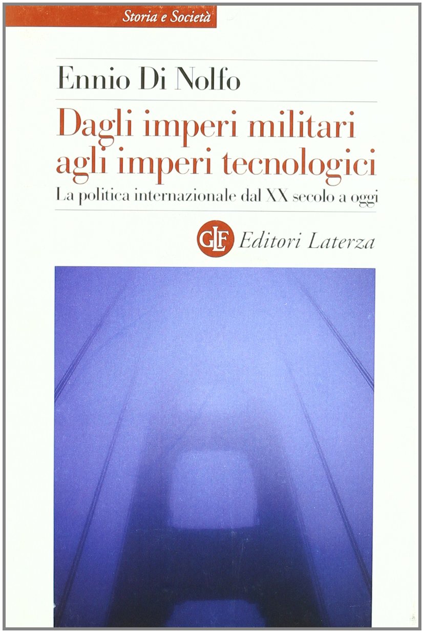 Dagli imperi militari agli imperi tecnologici. La politica internazionale dal XX secolo a oggi