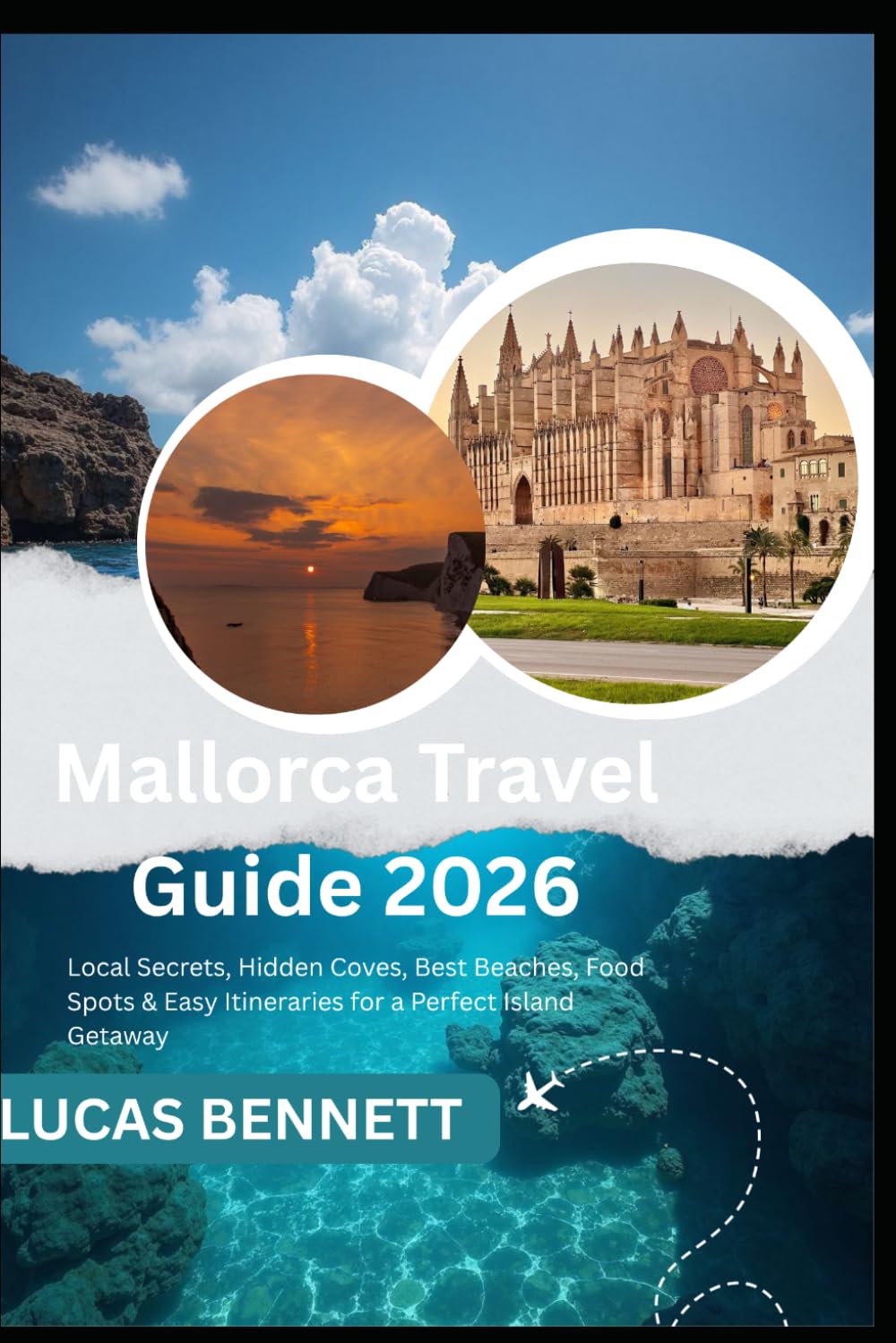 Mallorca Travel Guide 2026: Local Secrets, Hidden Coves, Best Beaches, Food Spots & Easy Itineraries for a Perfect Island Getaway