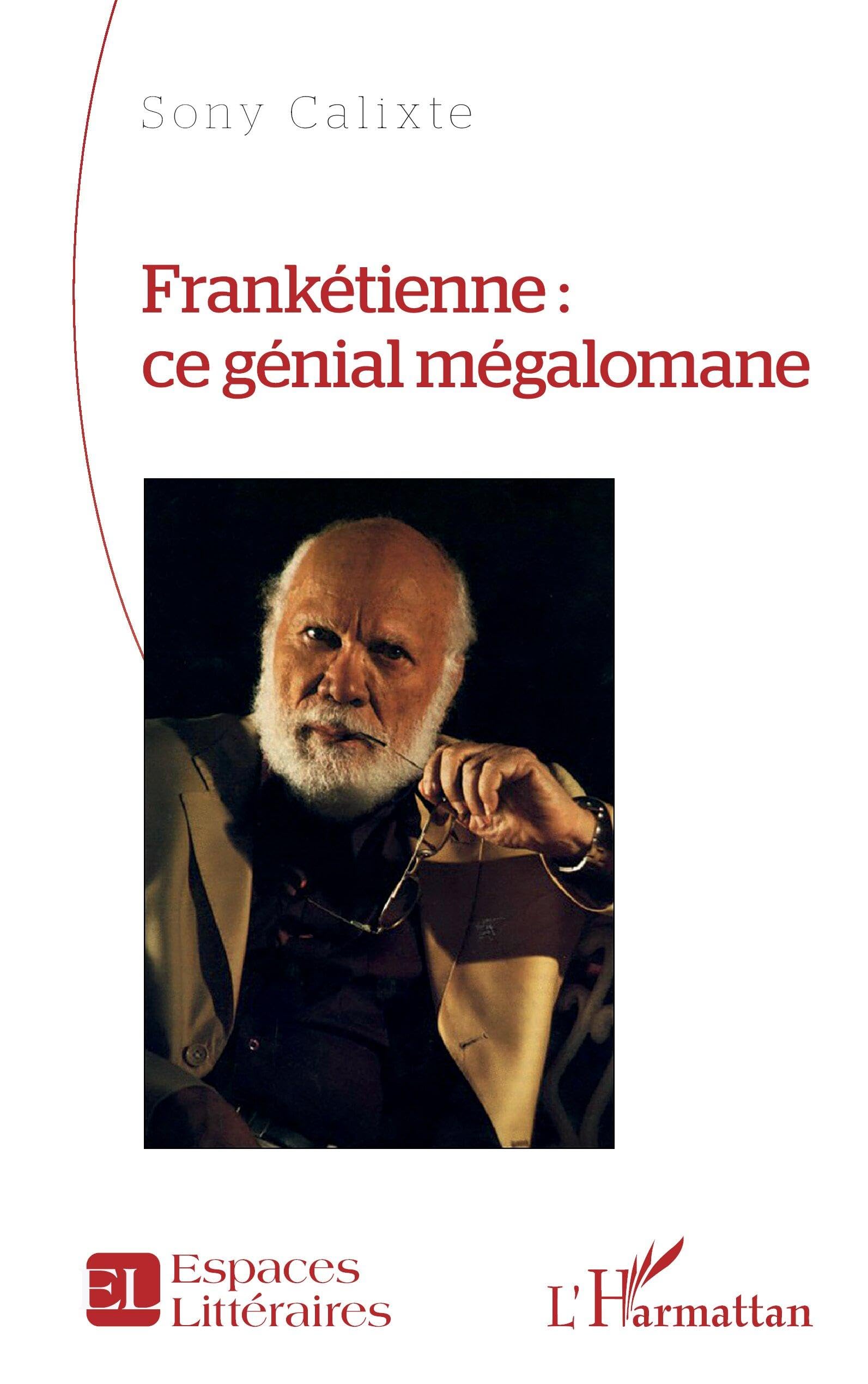 Frankétienne : ce génial mégalomane (Espaces Littéraires)