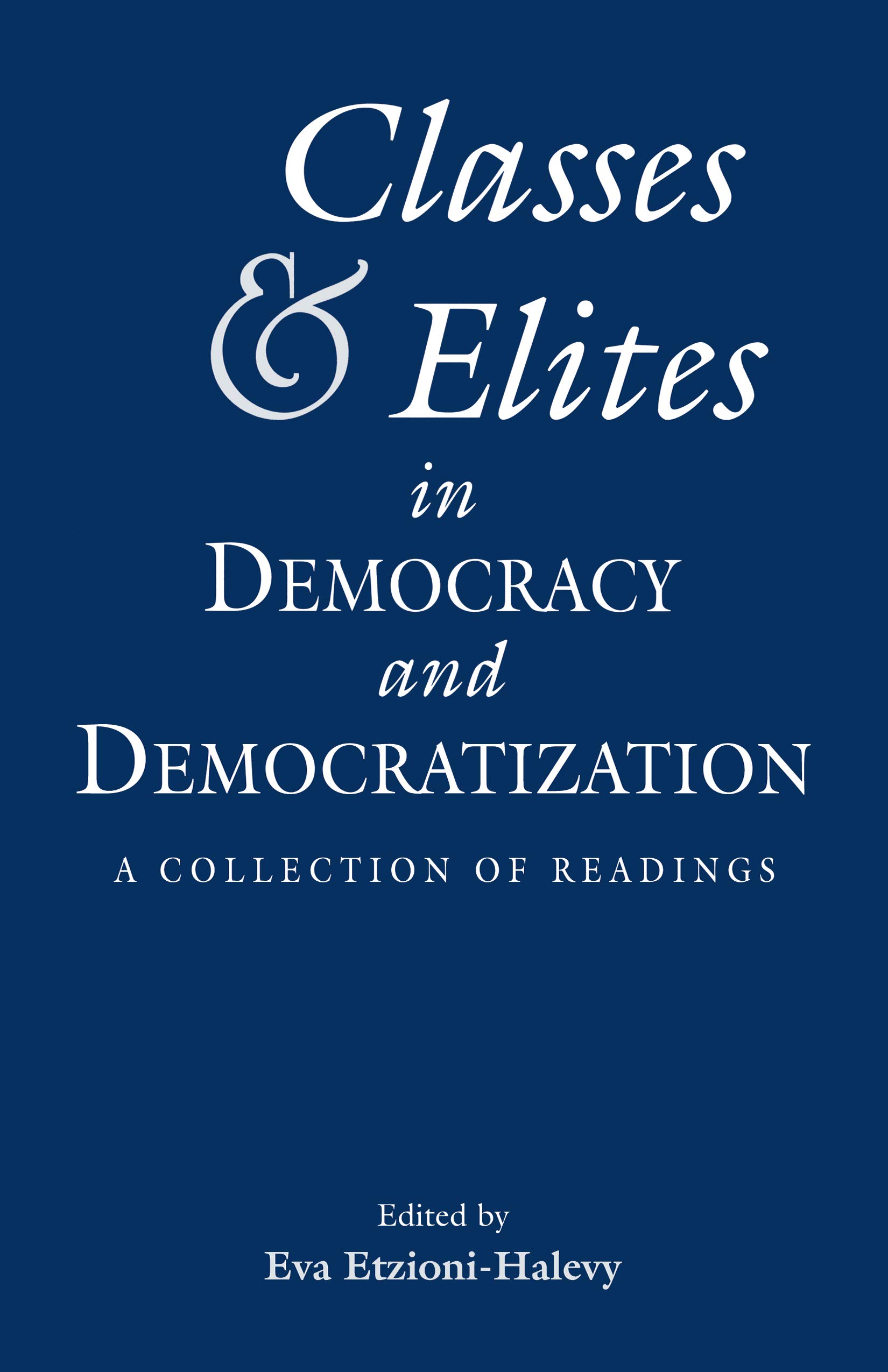 Classes and Elites in Democracy and Democratization: A Collection of Readings: 1083 (Sociology/Psychology/Reference)
