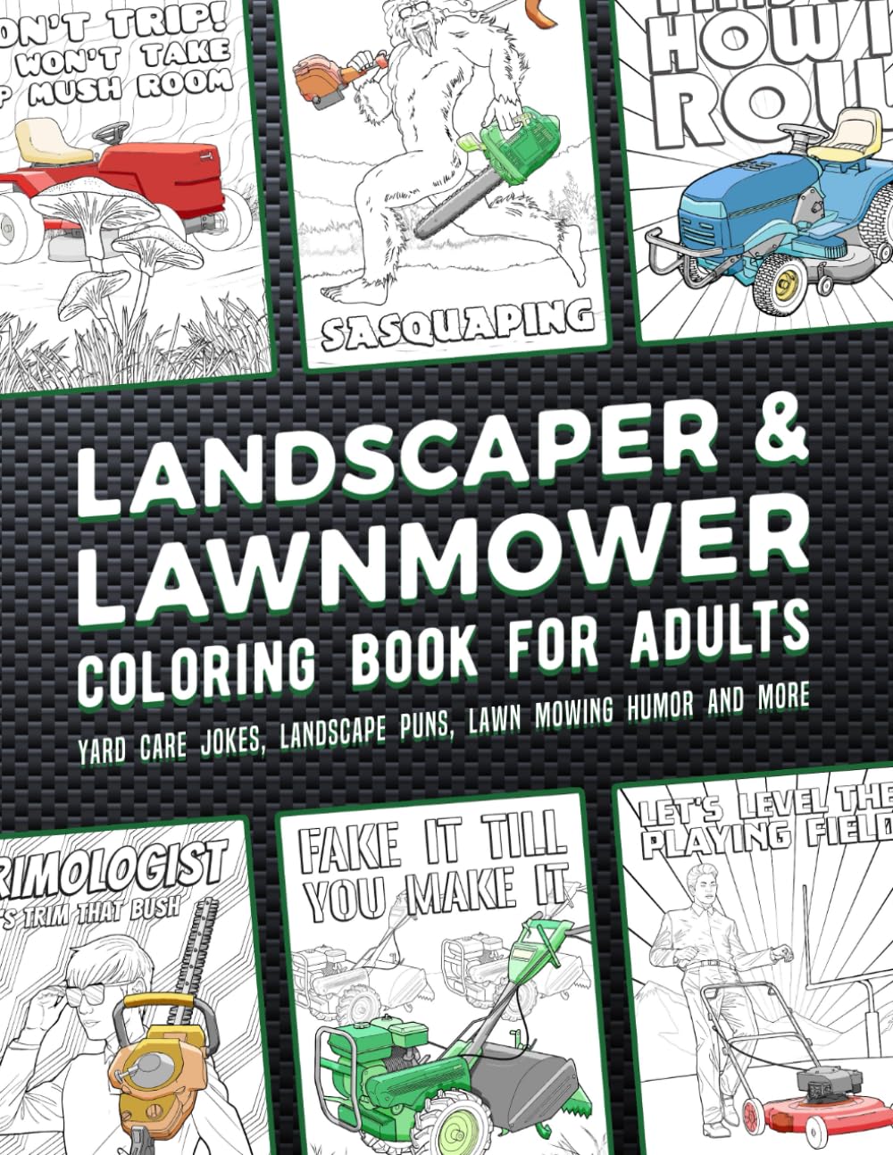 Landscaper And Lawnmower Coloring Book For Adults: Yard Care Jokes, Landscape Puns, Lawn Mowing Humor And More
