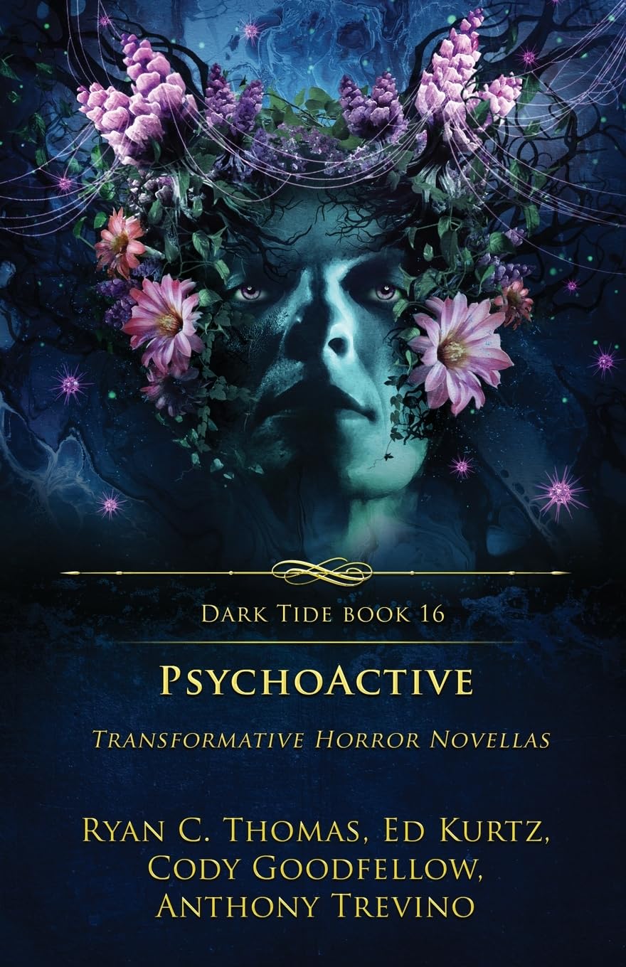 PsychoActive: Transformative Horror Novellas: 16 (Dark Tide Horror Novellas)