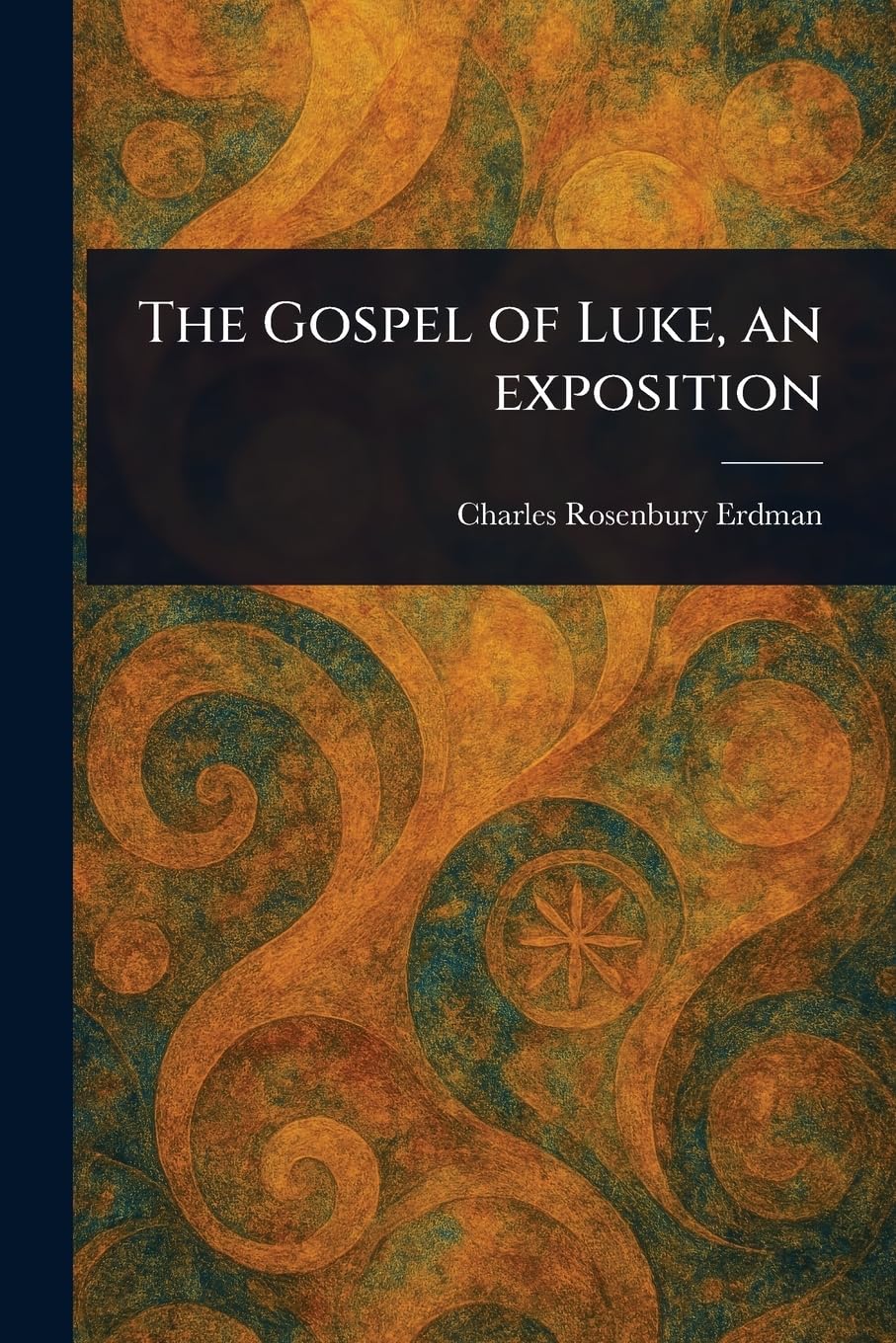 The Gospel of Luke, an Exposition