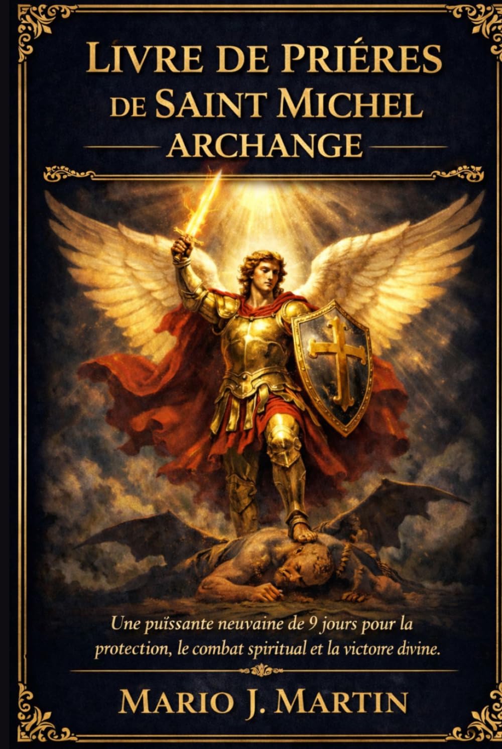 LIVRE DE PRIÈRES DE SAINT MICHEL ARCHANGE: Une puissante neuvaine de 9 jours pour la protection, le combat spirituel et la victoire divine