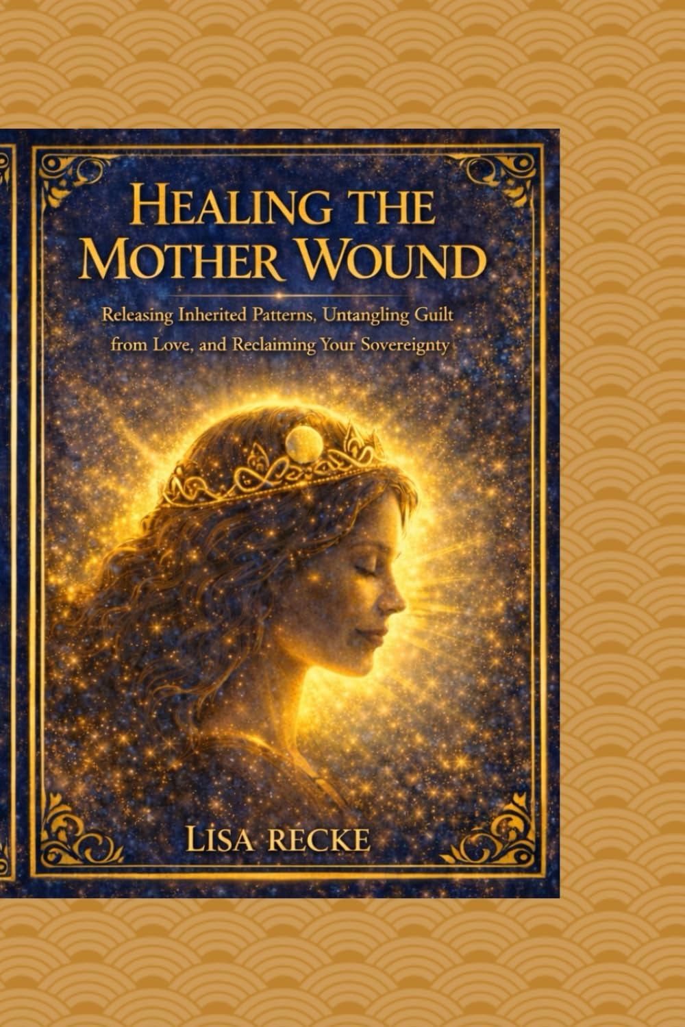 Healing The Mother Wound: A Step-by-Step Guide to Reclaiming Identity, Releasing Emotional Inheritance, and Becoming Fully Yourself: 3 (The Return to Self Series)