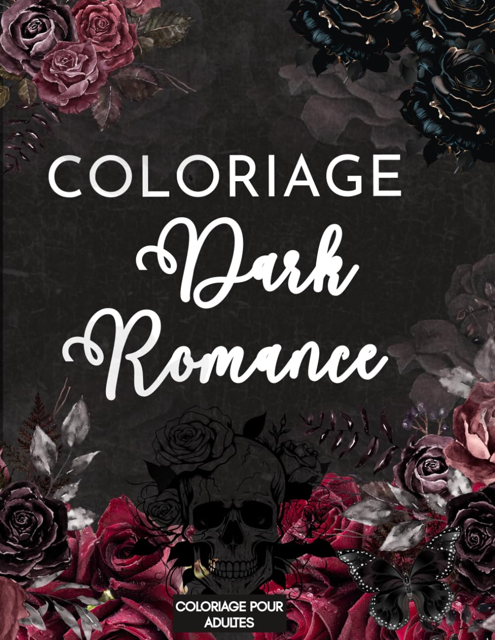 DARK ROMANCE – Coloriage Adulte, Beauté Sombre: 40 pages à colorier – Nouvelle Édition (COLORIAGES DARK ROMANCE)