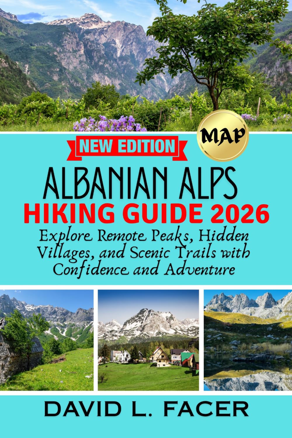 ALBANIAN ALPS HIKING GUIDE 2026: Explore Remote Peaks, Hidden Villages, and Scenic Trails with Confidence and Adventure