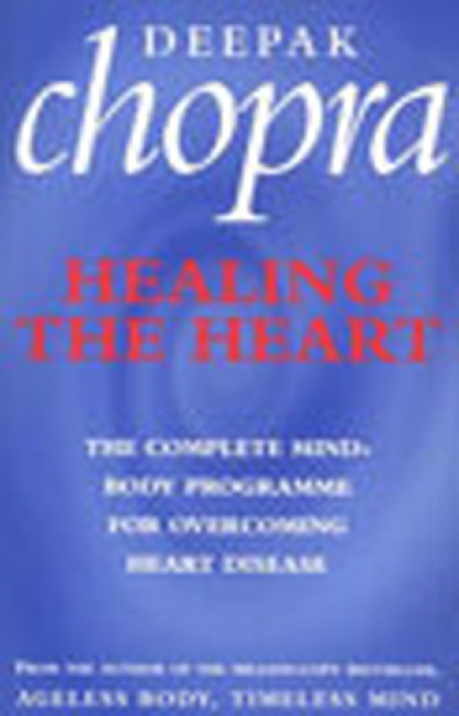 Healing The Heart: The Complete Mind-Body Programme for Overcoming Heart Disease