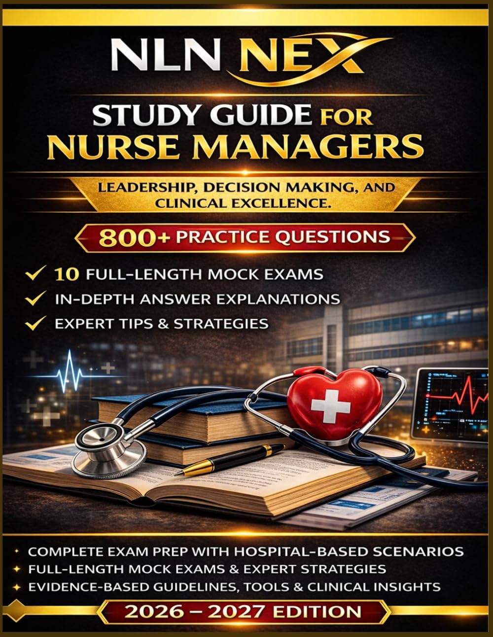 NLN NEX Study Guide for Nurse Managers: LEADERSHIP, DECISION MAKING, AND CLINICAL EXCELLENCE.