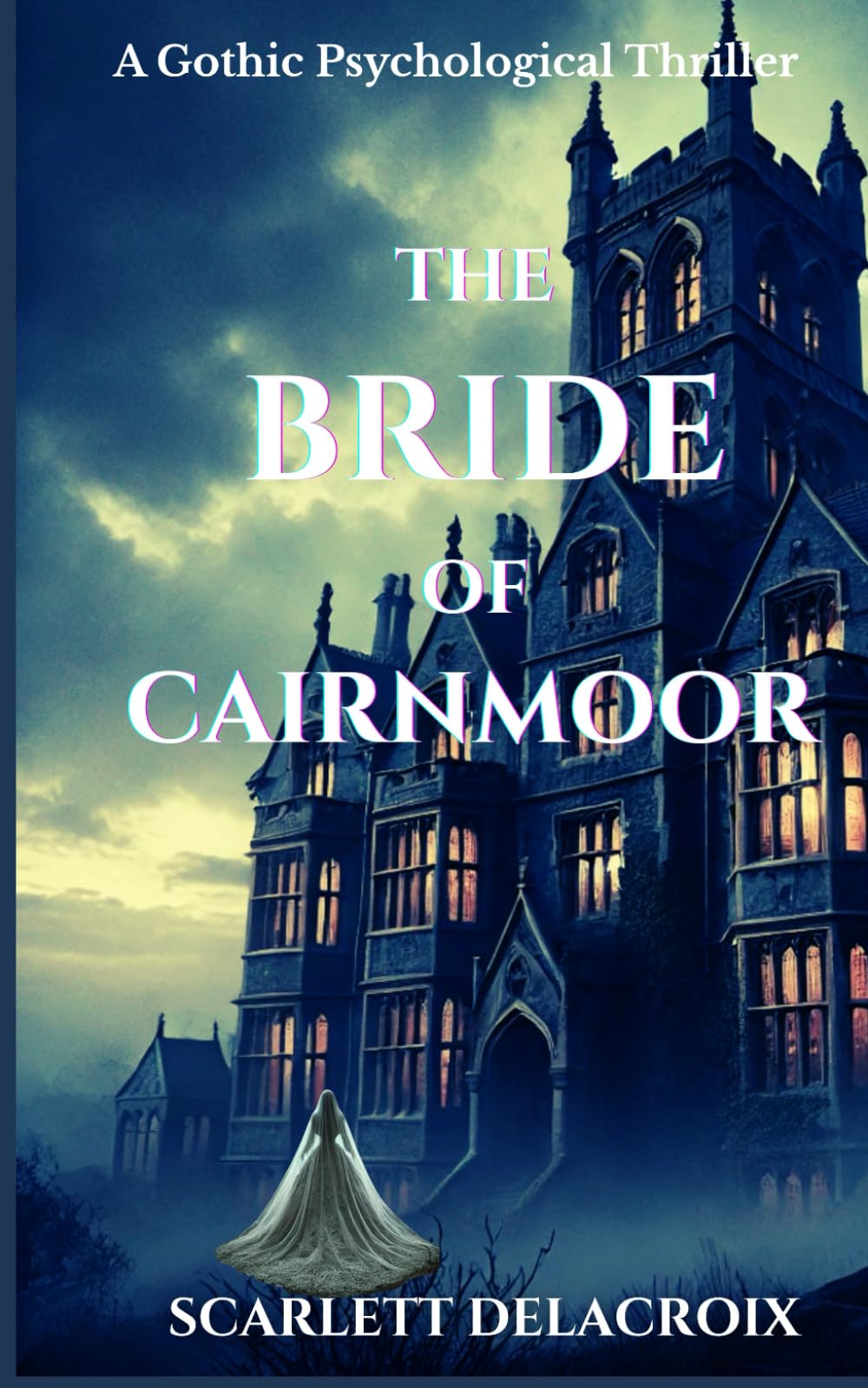 The Bride of Cairnmoor: A Gothic Psychological Thriller
