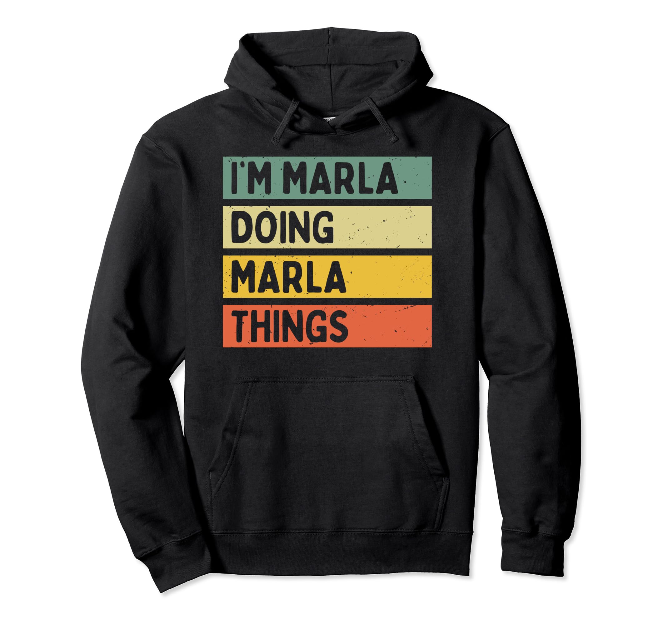 Personalized Gift Ideas MarlaI'm Marla Doing Marla Things Funny Personalized Quote Pullover Hoodie