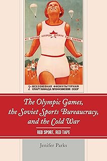 The Olympic Games, the Soviet Sports Bureaucracy, and the Cold War: Red Sport, Red Tape