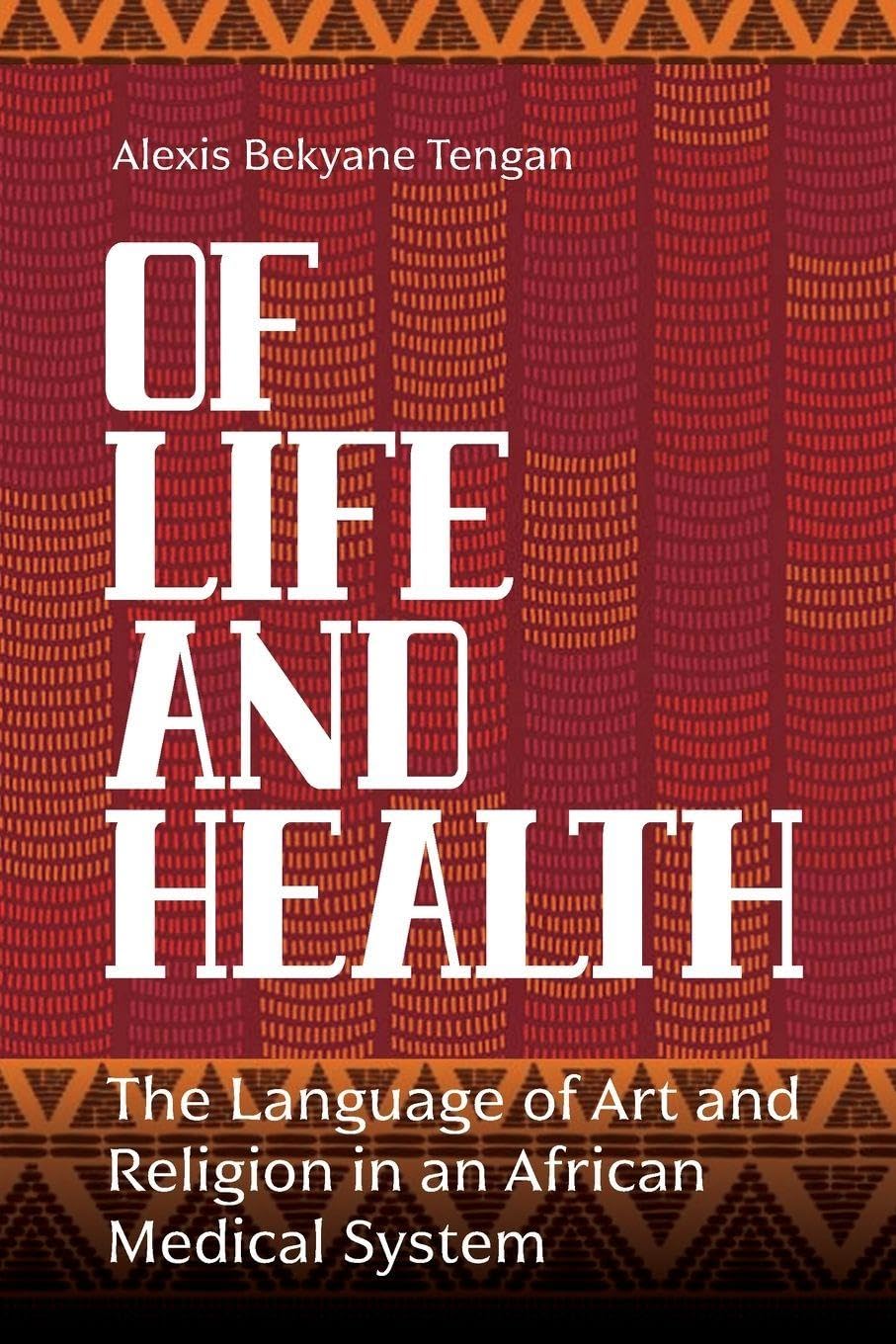 Of Life and Health: The Language of Art and Religion in an African Medical System