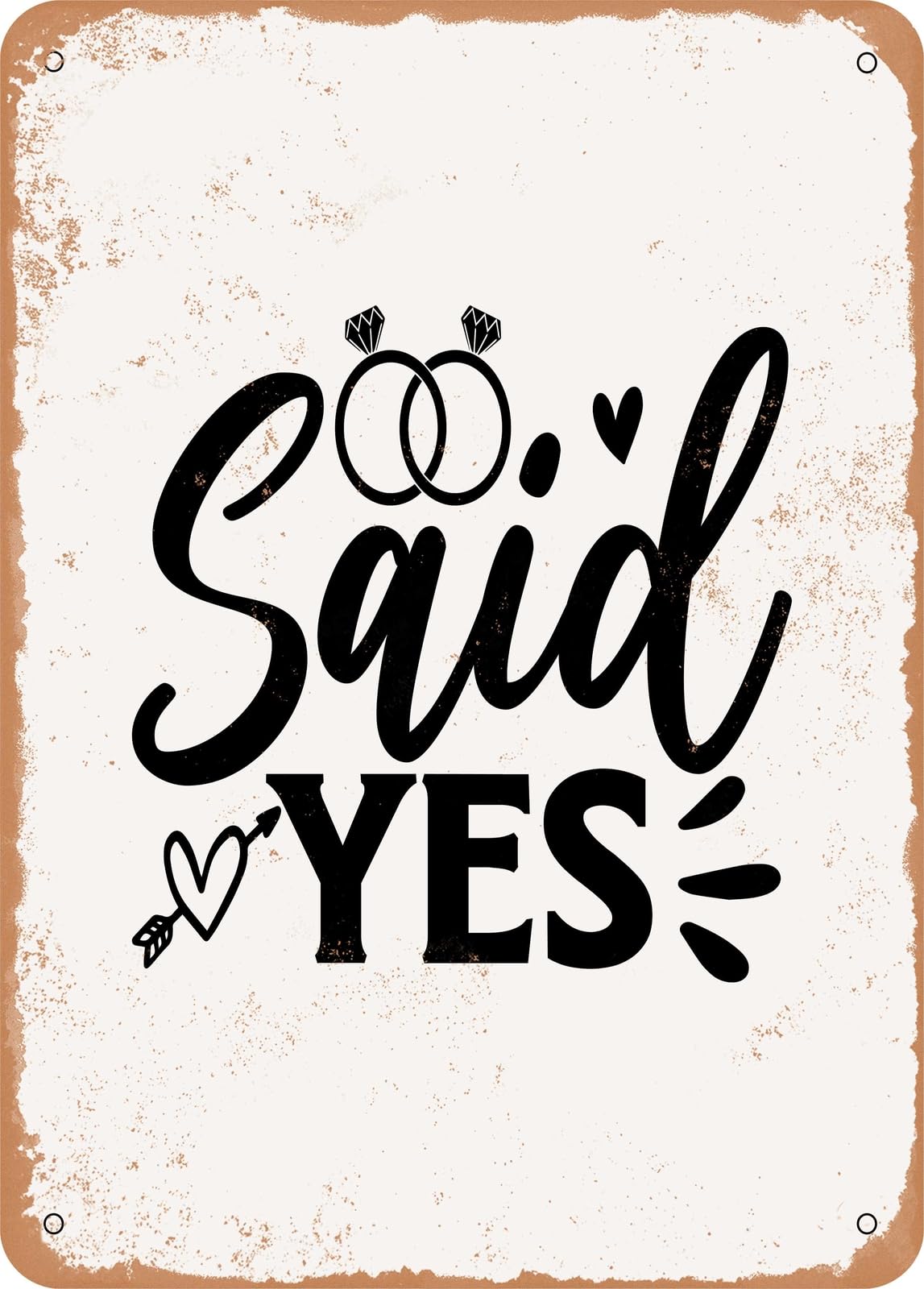 Metal Sign - Said Yes - Vintage Look home decor