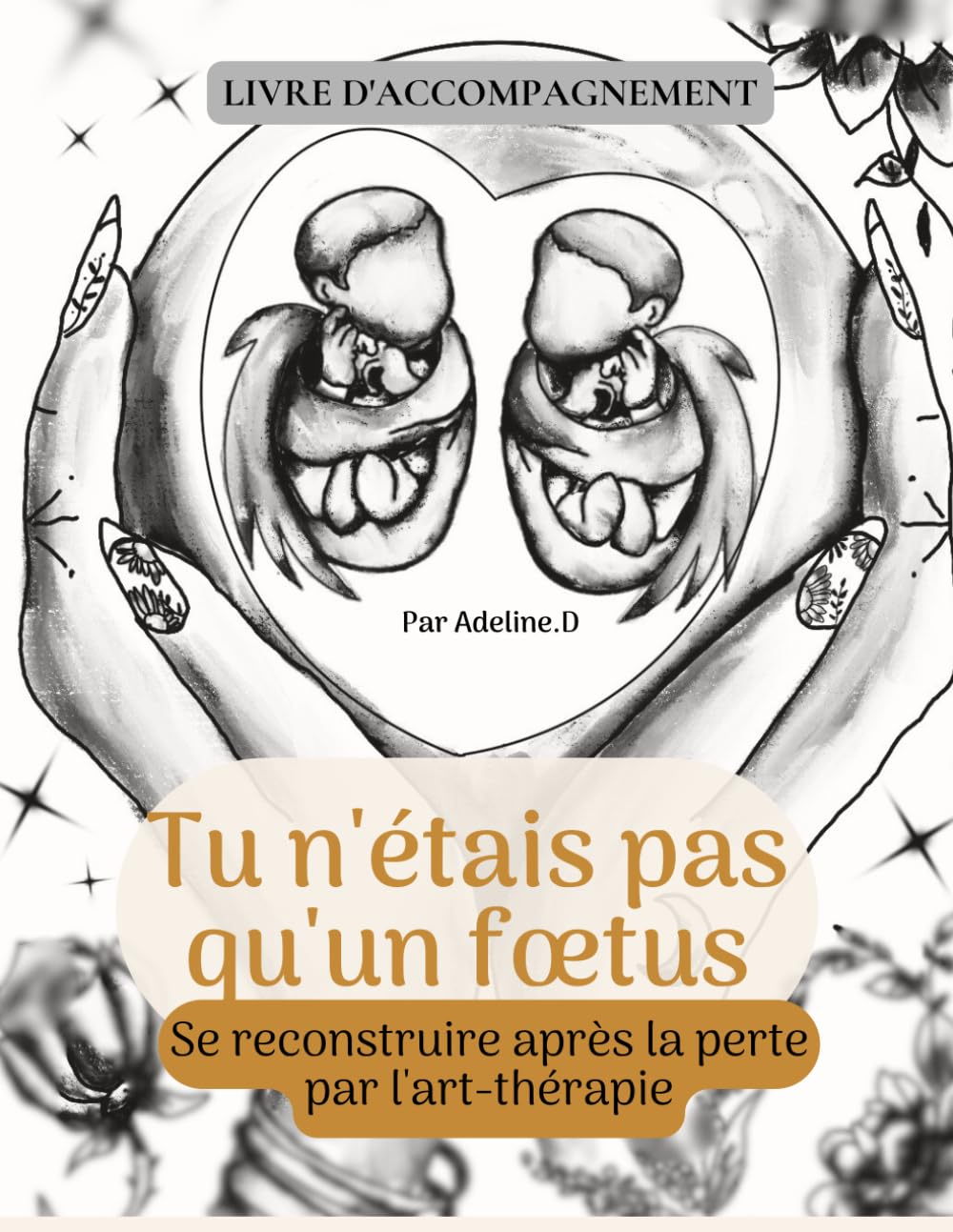 Tu n'étais pas qu'un fœtus: Se reconstruire après la perte par l'art-thérapie