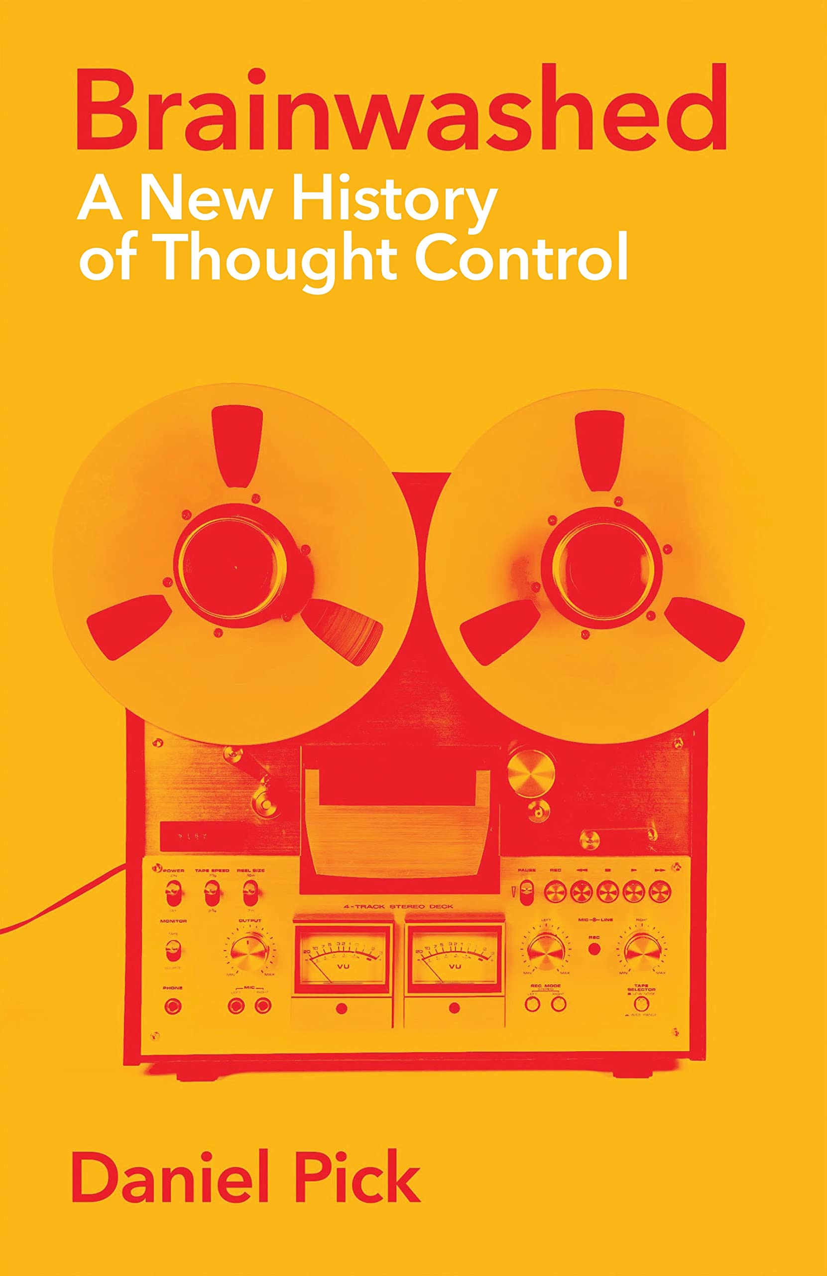 Brainwashed: A New History of Thought Control (Wellcome Collection)