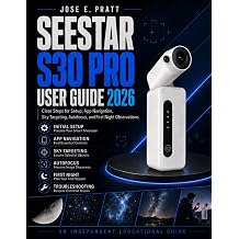 Seestar S30 Pro User Guide 2026 Clear Steps for Setup, App Navigation, Sky Targeting, Autofocus, and First Night Observations