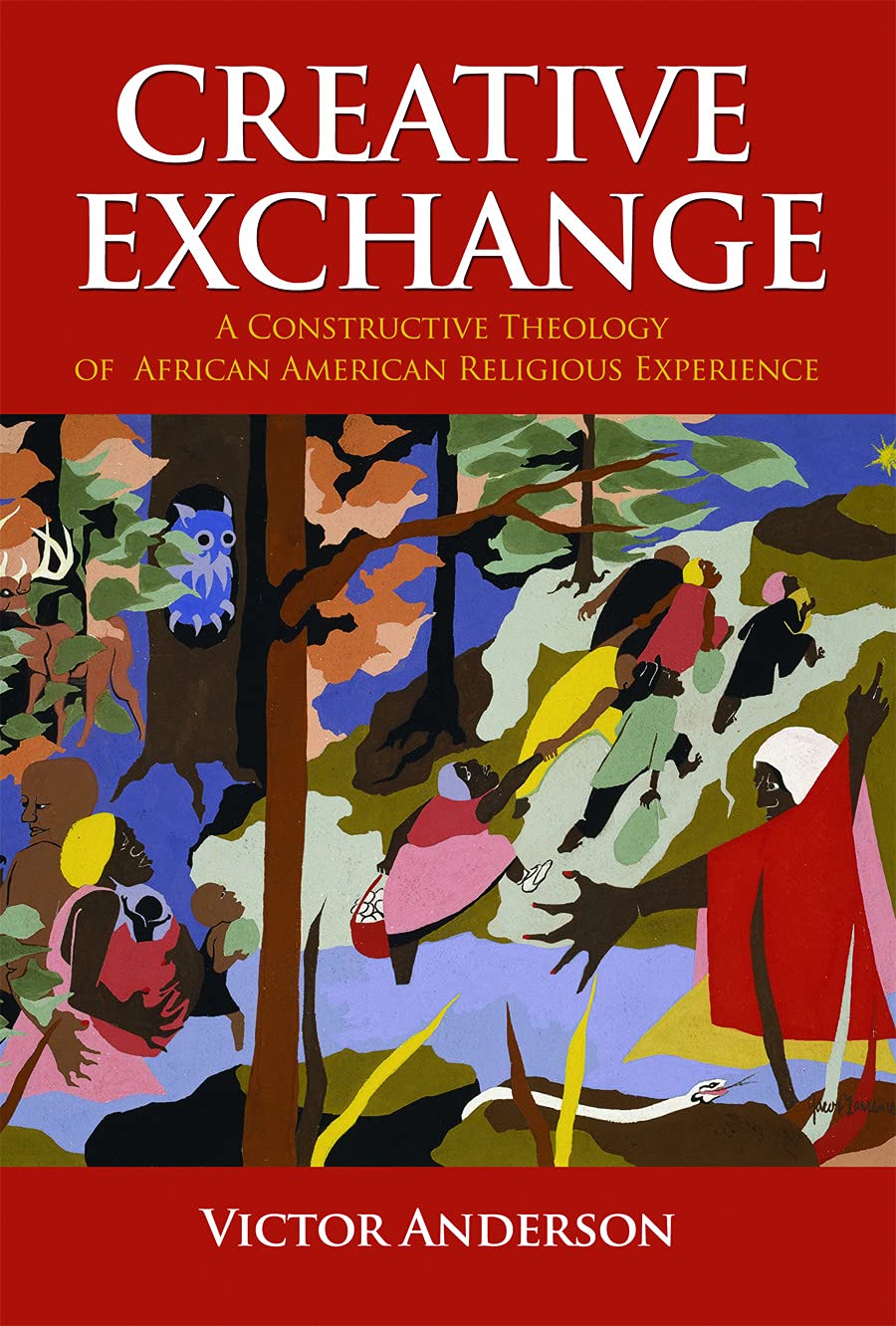 Creative Exchange: A Constructive Theology of African American Religious Experience (Innovations: African American Religious Thought)