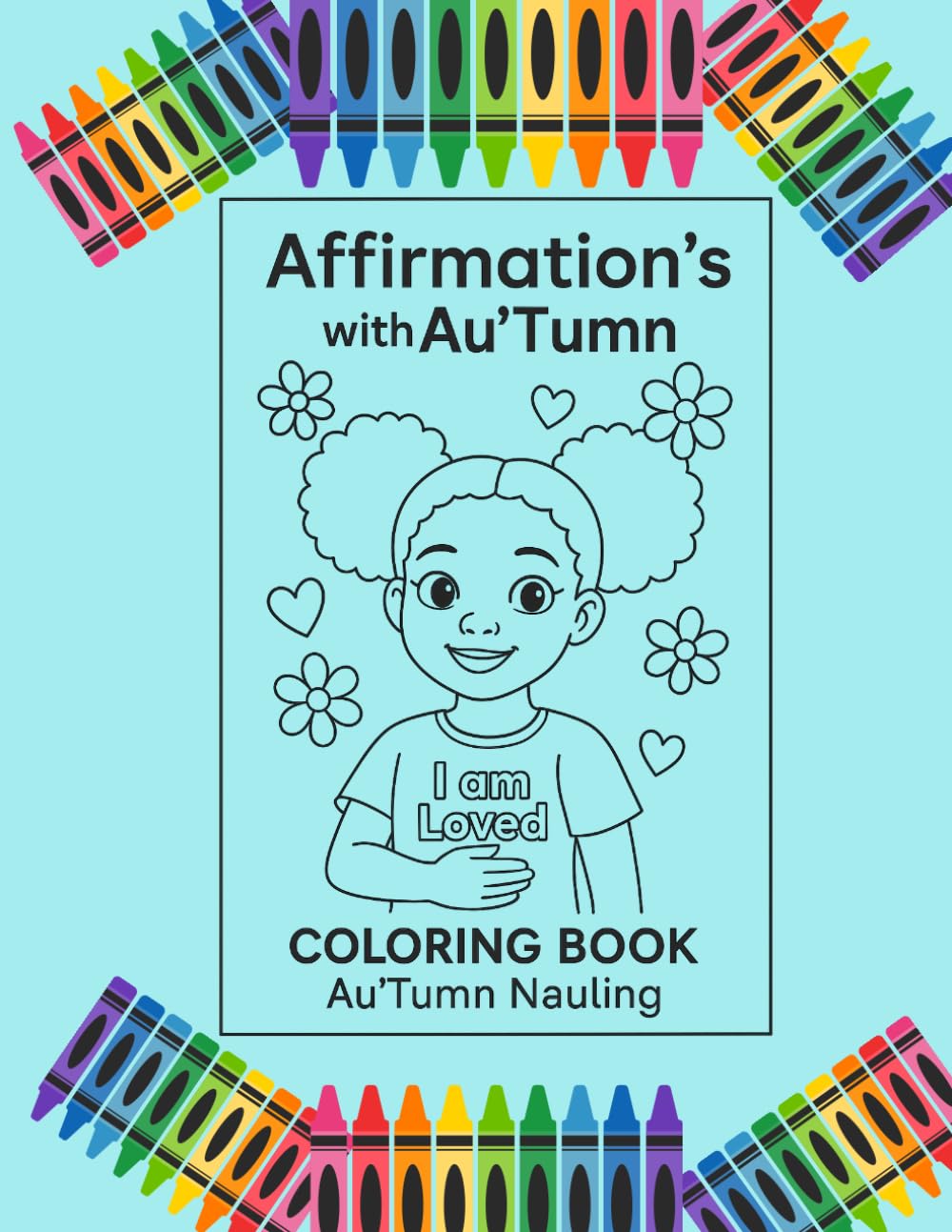 Affirmations With Au’Tumn: A Children’s Confidence Coloring Book